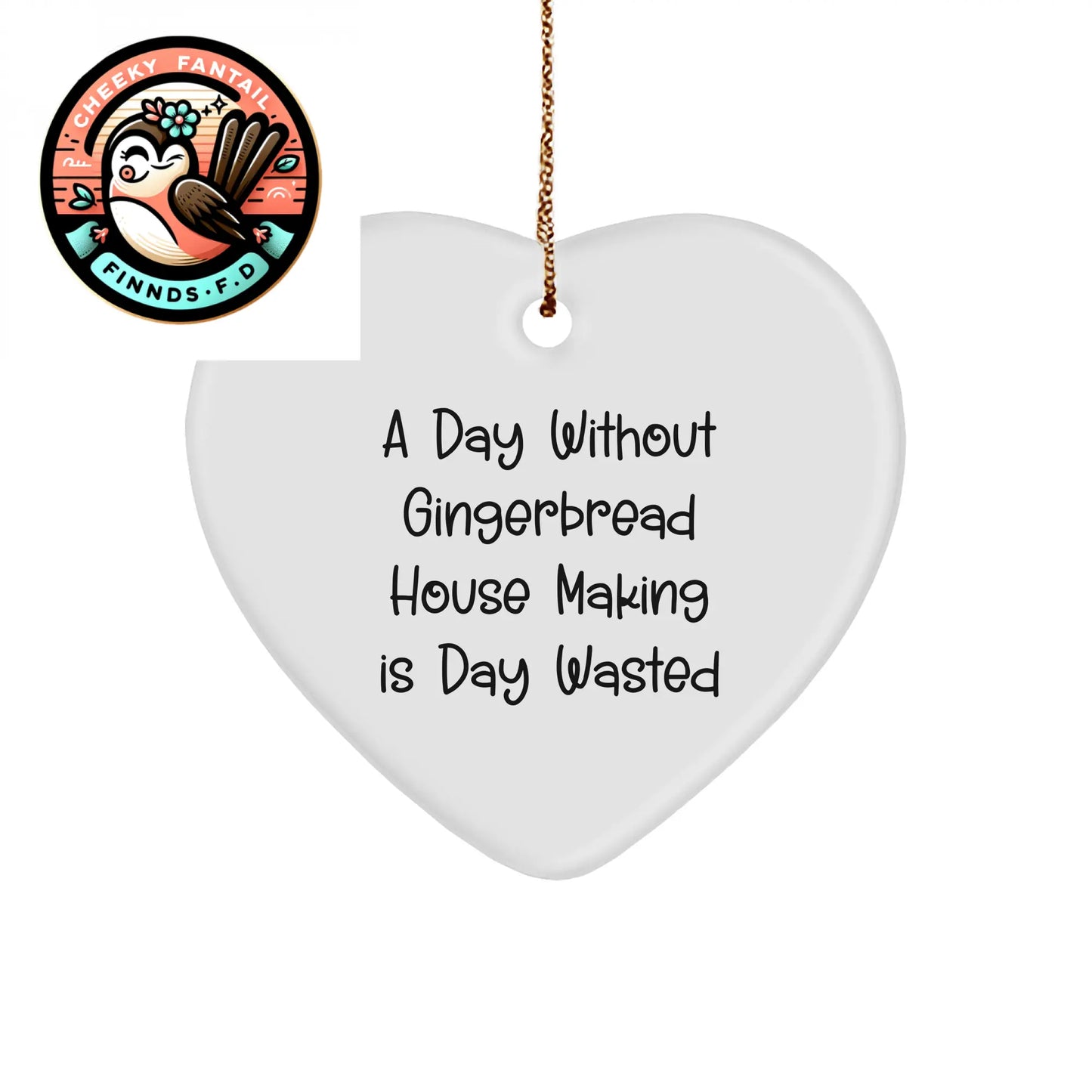 Gingerbread House Making Funny Gifts for Christmas: Heart-Shaped Ornament with Quote 'A Day Without Gingerbread House Making Is Day Wasted' - Unique Gifts from Grandma to Foodie Friend - Image 1