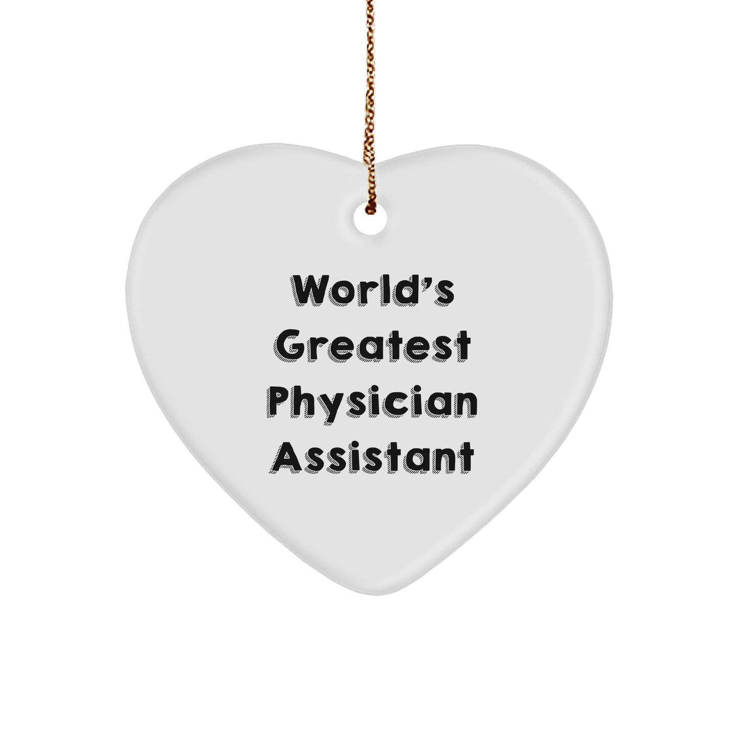 World's Greatest Physician Assistant Heart Ornament, Funny Gift for Physician Assistant, Christmas Ornament, 'You're the World's Greatest', Gifts from Men, Gifts for Physician Assistant - Image 1