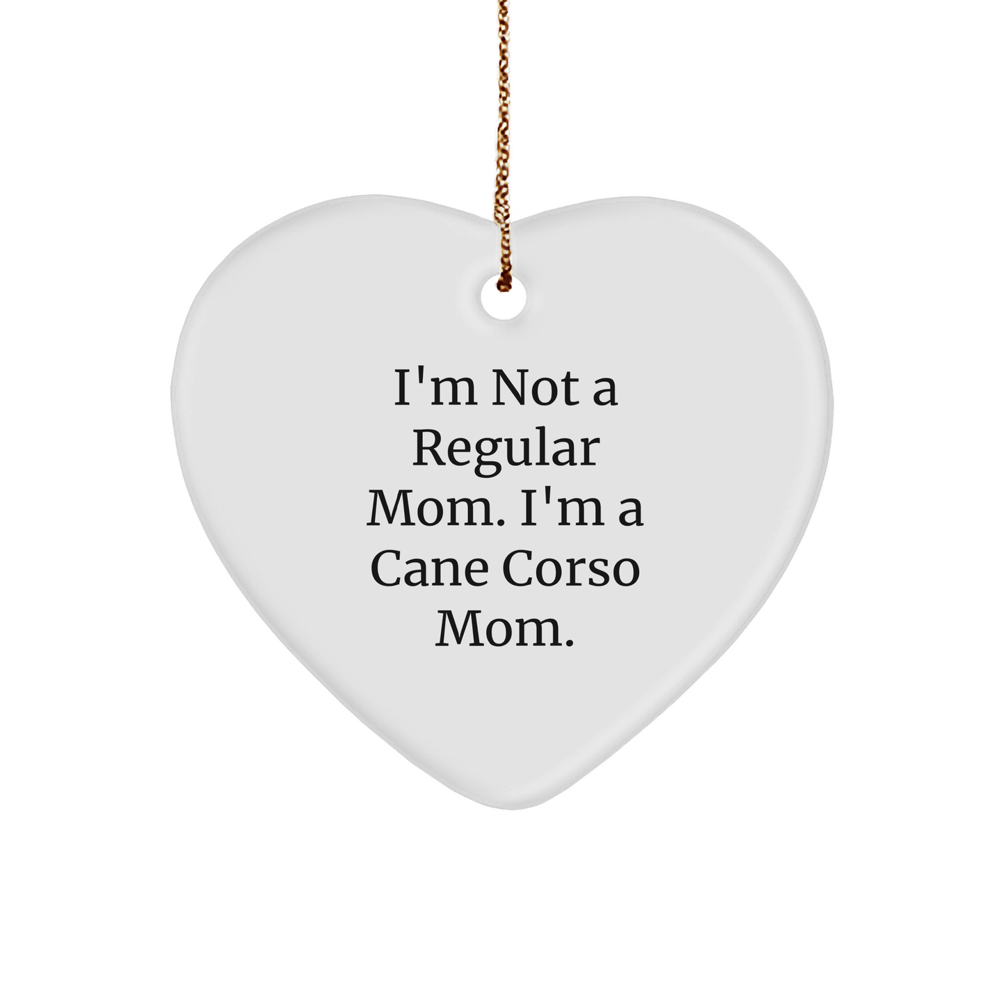 Cane Corso Dog Mom's Funny Christmas Unique Gift for Cane Corso Dog Lovers - Heart Ornament, Gifts from Friends to Family, Presents for Men and Women - Image 1