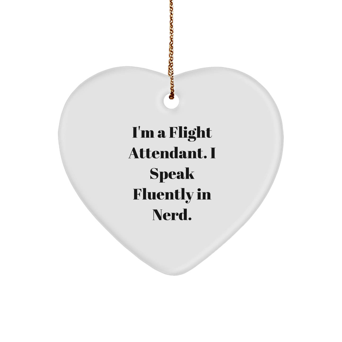 Funny Flight Attendant Gifts, I'm A Flight Attendant. I Speak Fluently In genius. Heart Ornament for Christmas, Gifts from Friends to Coworkers, Unique Christmas Unique Gifts for Flight Attendants - Image 1