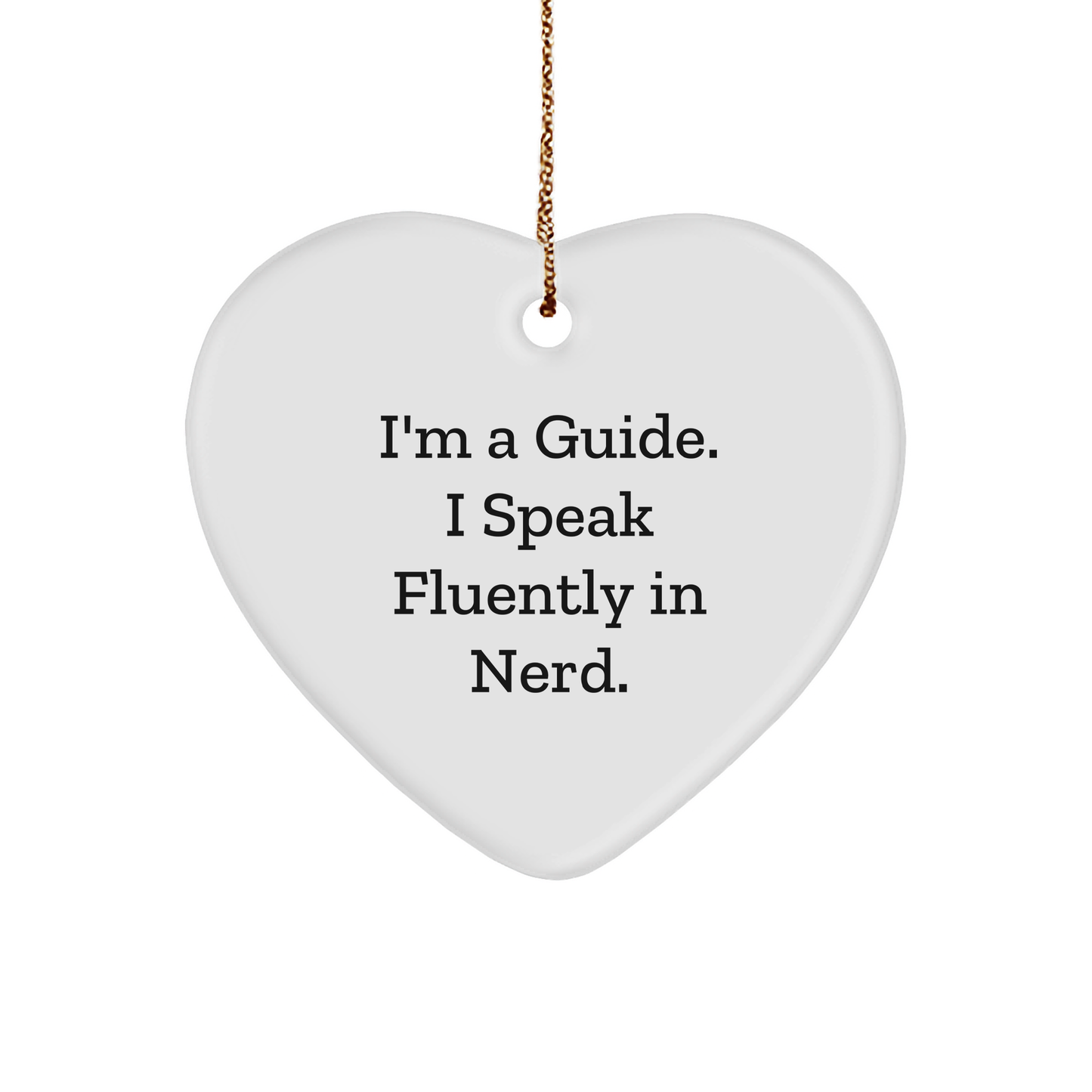 Gifts from Men for Guides - Funny Heart Ornament, I'm A Guide. I Speak Fluently In genius., Christmas Unique Gifts - Image 1