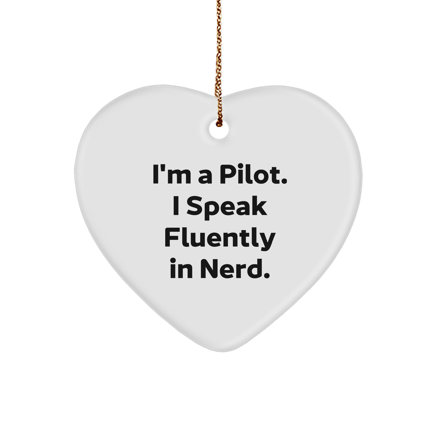 Pilot Gifts from Friends - Funny Heart Ornament for Men, I'm A Pilot. I Speak Fluently In genius. Christmas Unique Presents - Image 1