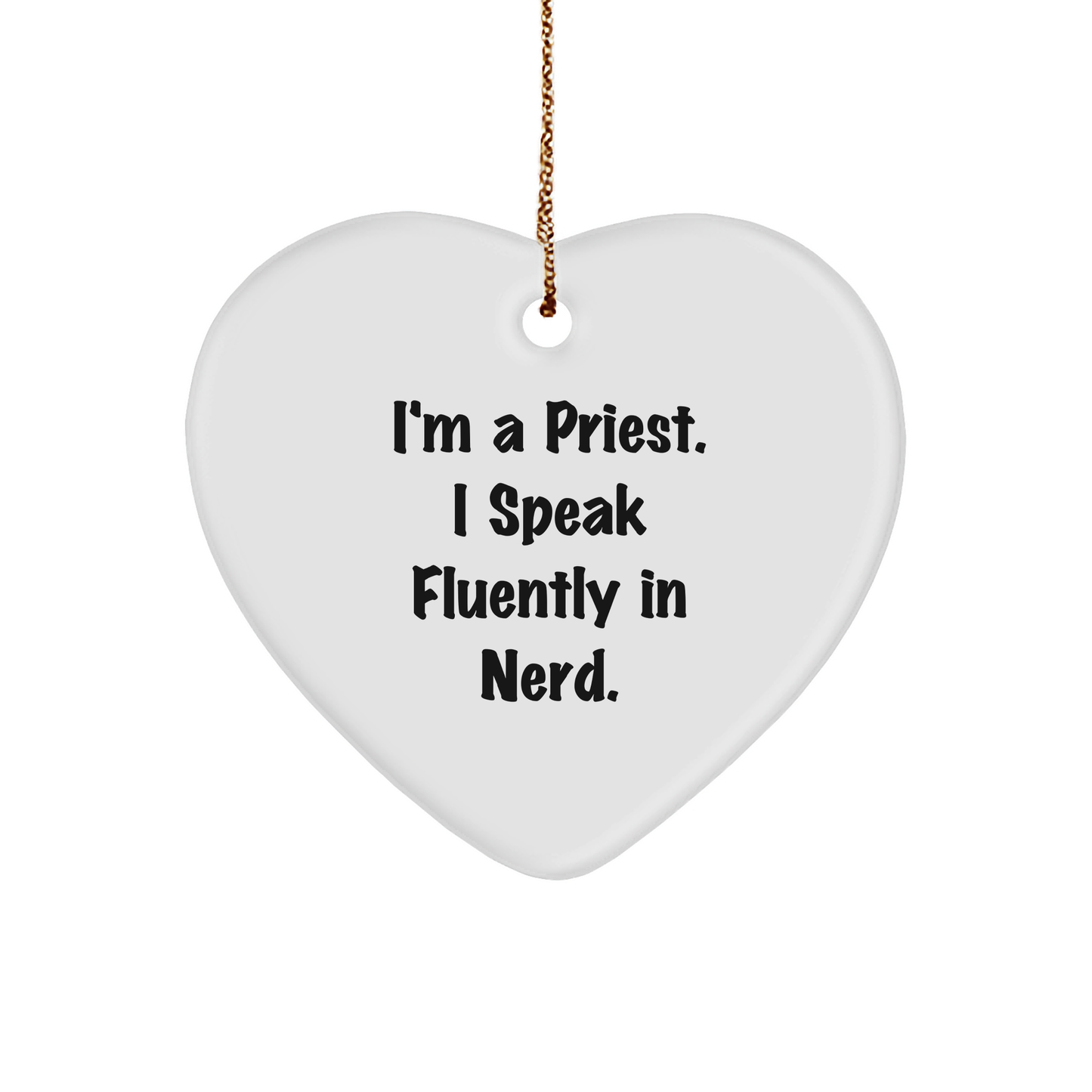 Funny Priest Gifts from Friends, 'I'm A Priest. I Speak Fluently In genius.' Heart Ornament for Christmas - Image 1