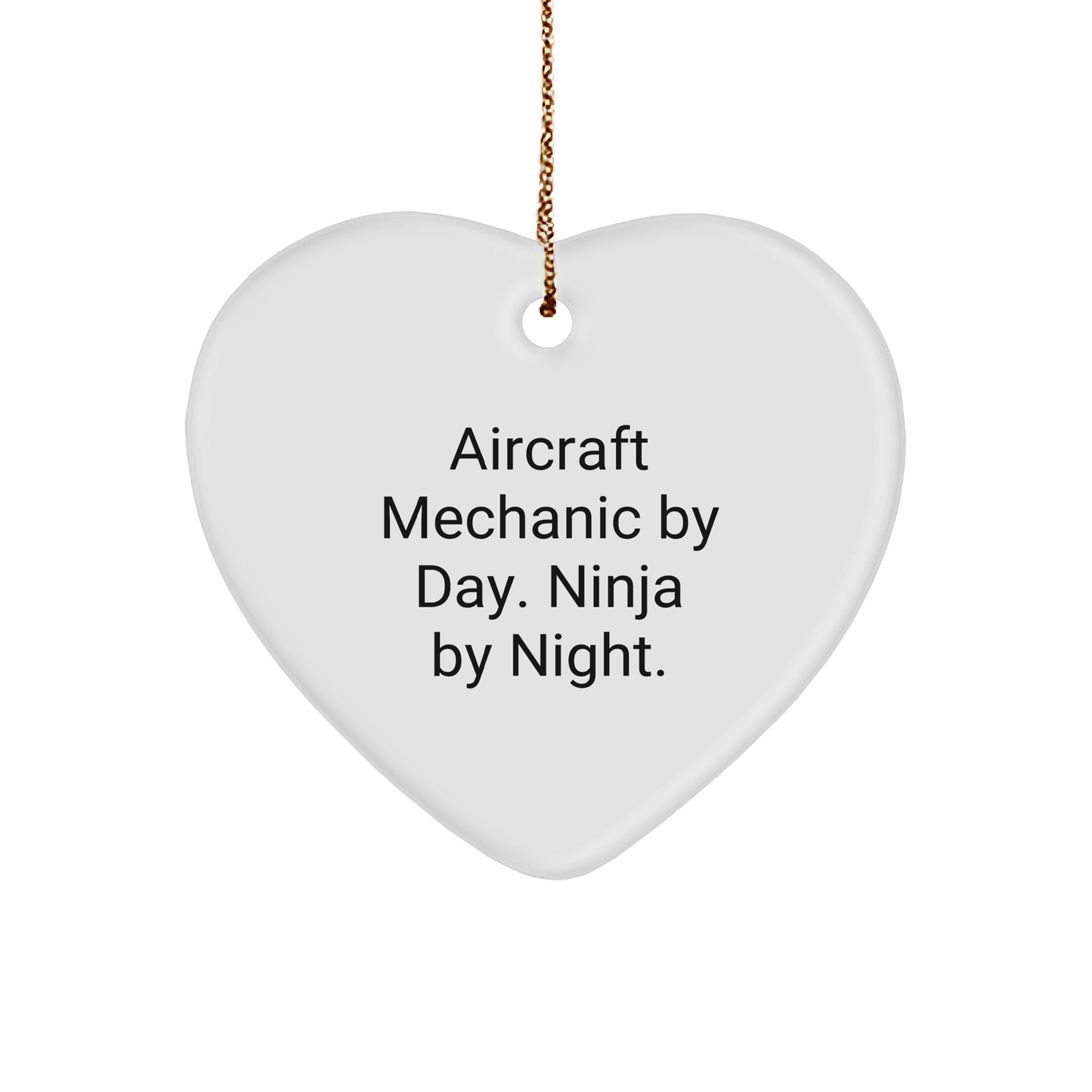 Aircraft Mechanic Gifts - Heart Ornament for Men by Friends, Funny Quote 'Aircraft Mechanic by Day. Ninja By Night.' for Christmas - Image 1