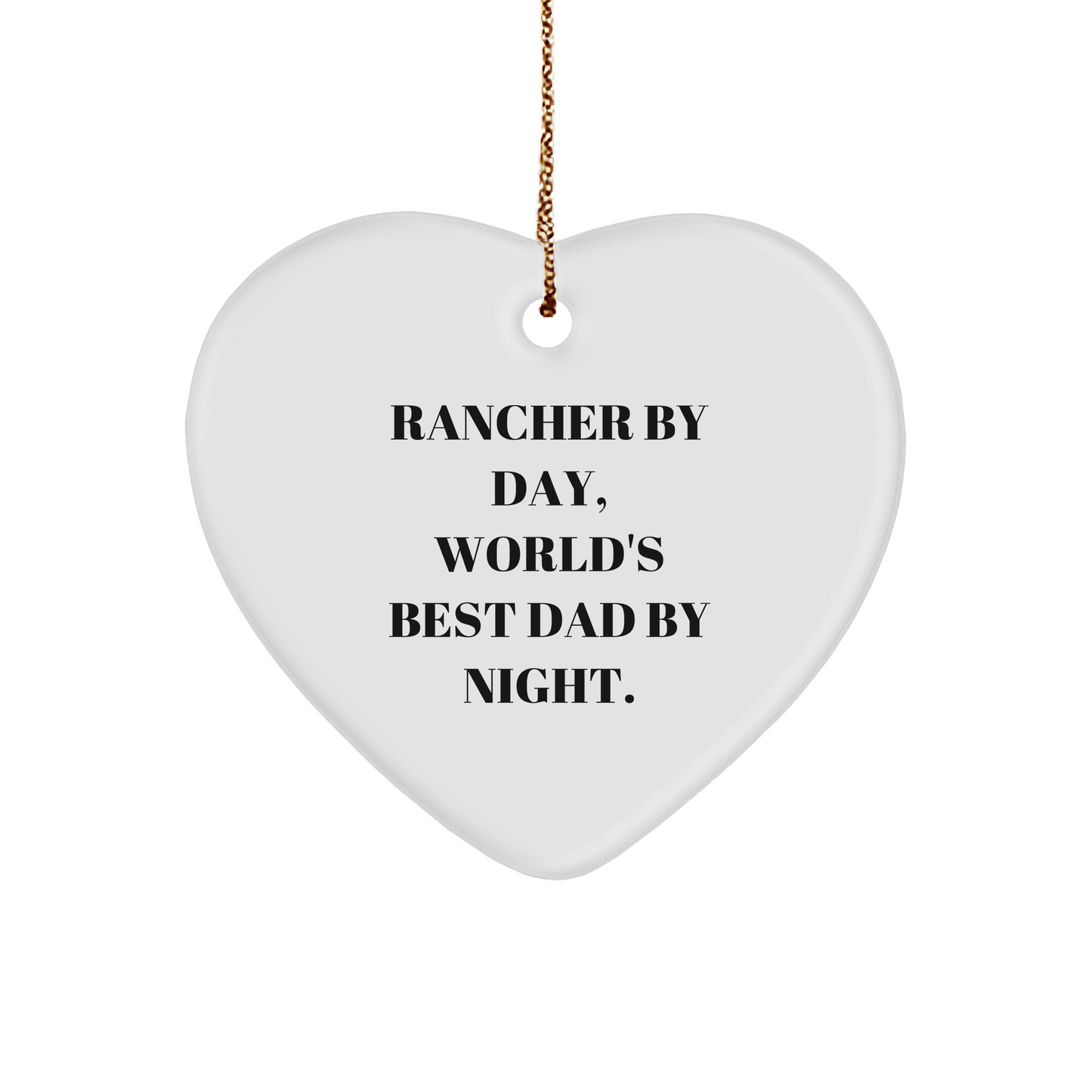 Rancher By Day, World's Best Dad By Night Funny Heart Ornament Gifts for Ranchers and Dads at Christmas - Image 1