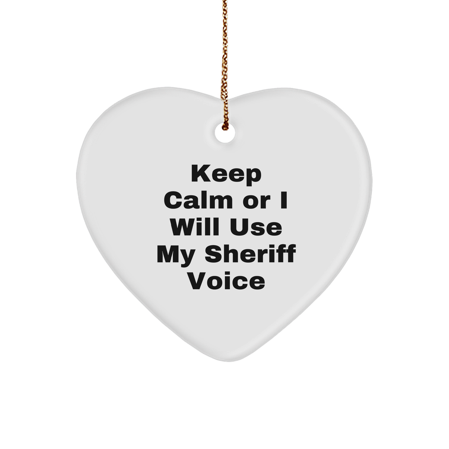 Funny Sheriff Gifts for Men - 'Keep Calm Or I Will Use My Sheriff Voice' Heart Ornament, Sheriff Sheriff Gifts, Christmas Unique Gifts from Friends - Image 1