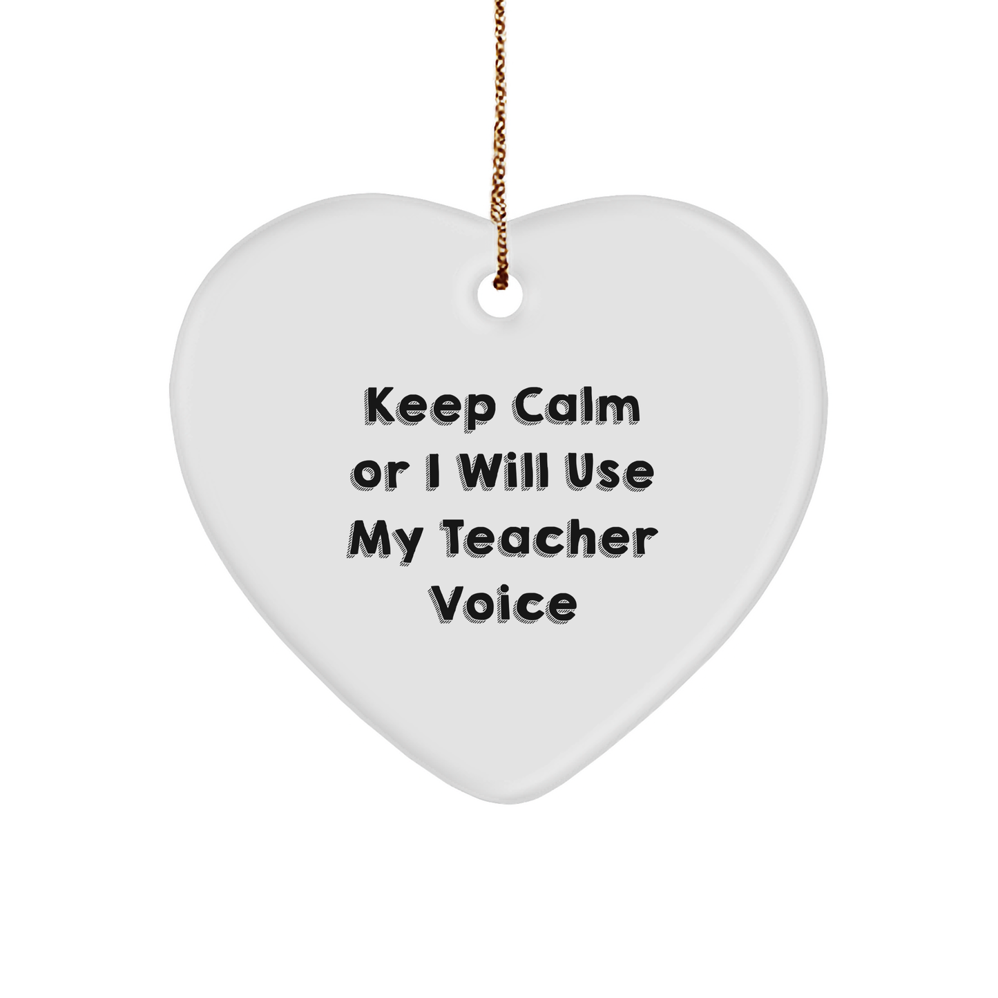 Funny Teacher Gifts from Friends for Christmas - Heart Ornament 'Keep Calm Or I Will Use My Teacher Voice' - Unique Present Ideas - Image 1