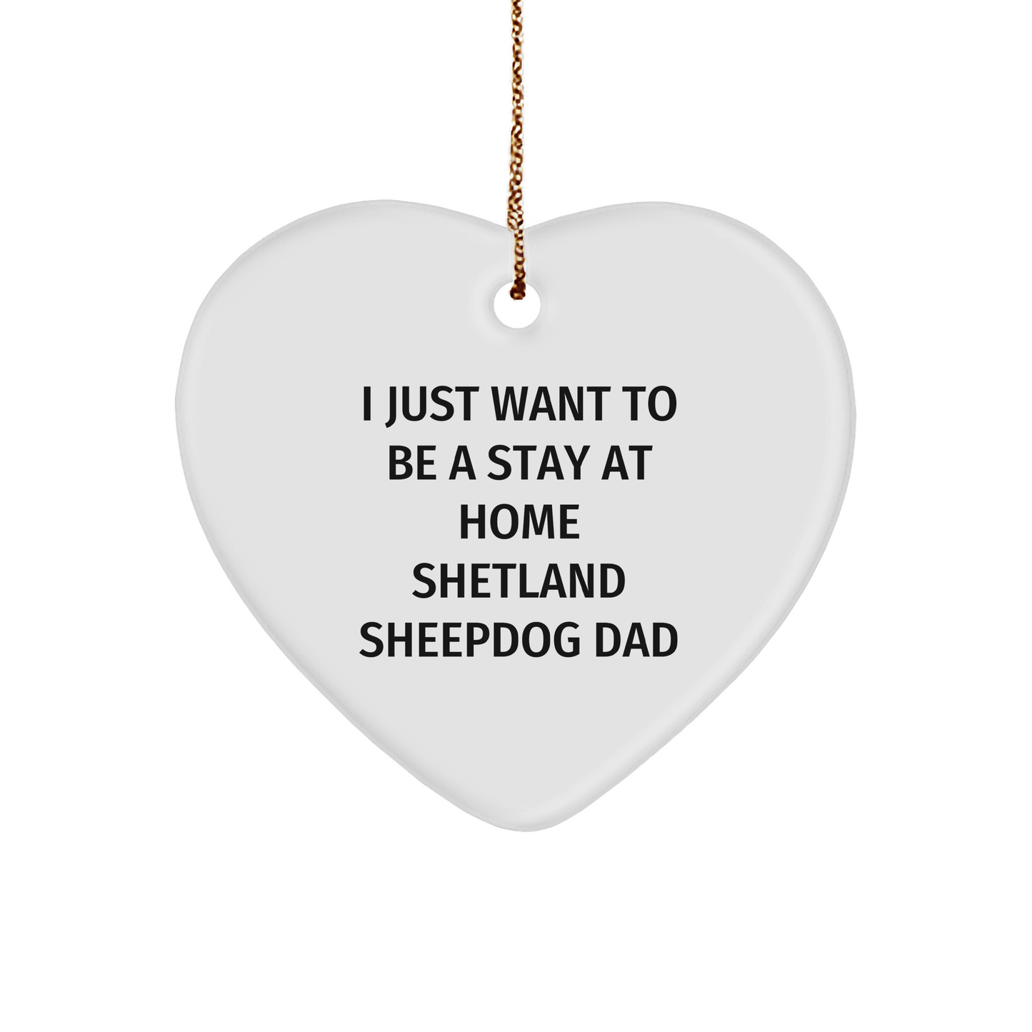 Shetland Sheepdog Gifts, Funny Quote Heart Ornament for Shetland Sheepdog Dad, Christmas Unique Gifts from Family, Perfect for Shetland Sheepdog Lovers - Image 1