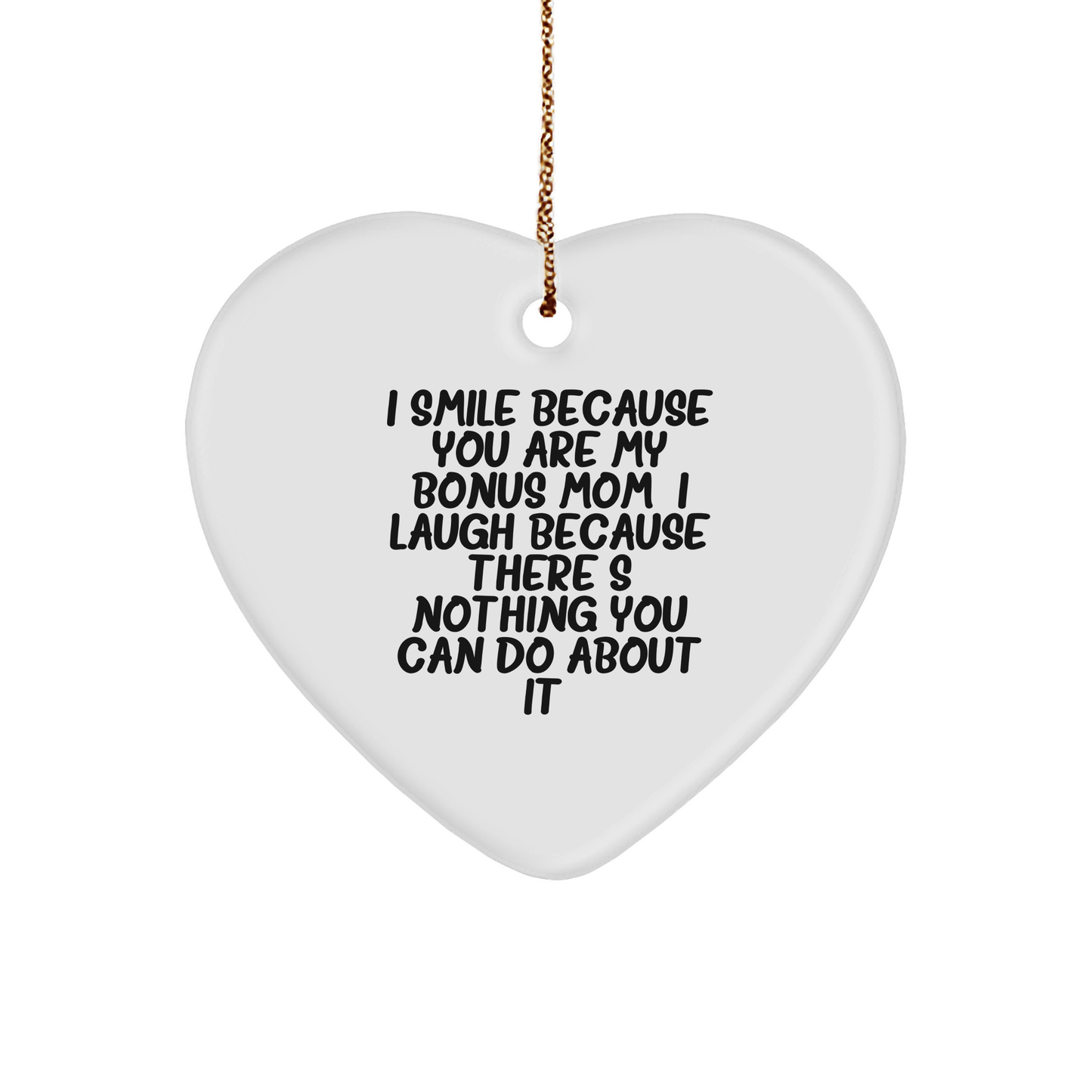 Funny Bonus Mom Gifts, Heart Ornament, 'I Smile Because You Are My Bonus Mom...' - Gifts from Family to Bonus Mom for Christmas - Image 1