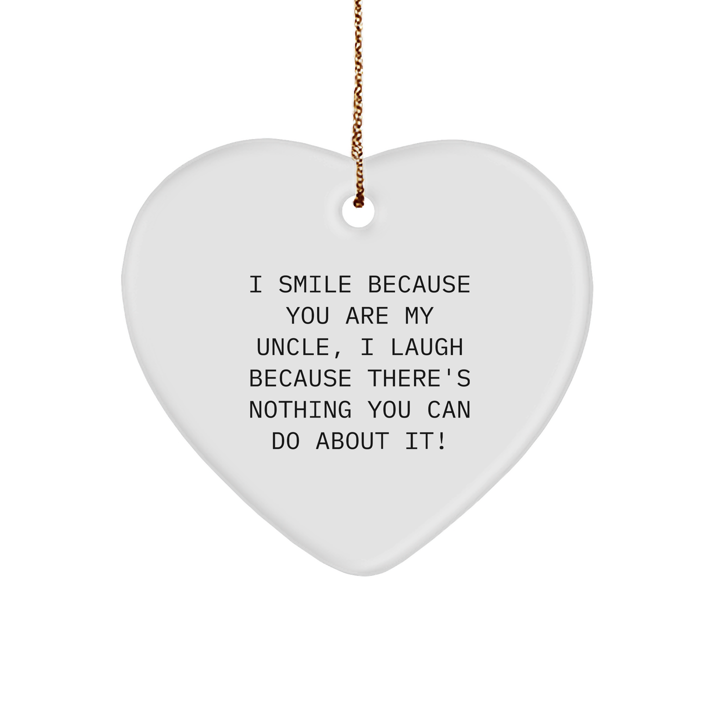 Funny Uncle Heart Ornament Gifts for Him, I Smile Because You Are My Uncle, Heart Shaped White, Perfect for Christmas - Image 1