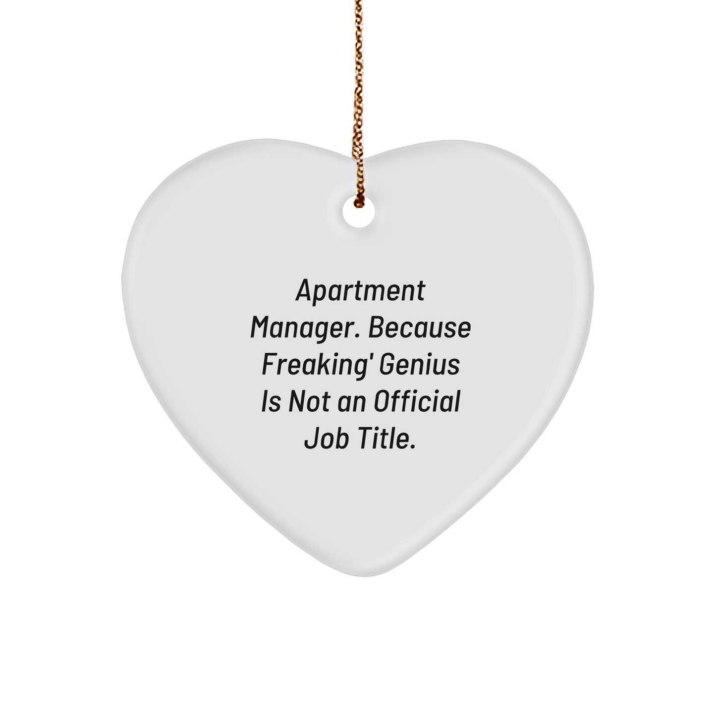 Funny Apartment Manager Gifts from Friends - Heart Ornament for Christmas, 'Apartment Manager. Because Freaking' genius Is Not An Official Job Title.' - Image 1