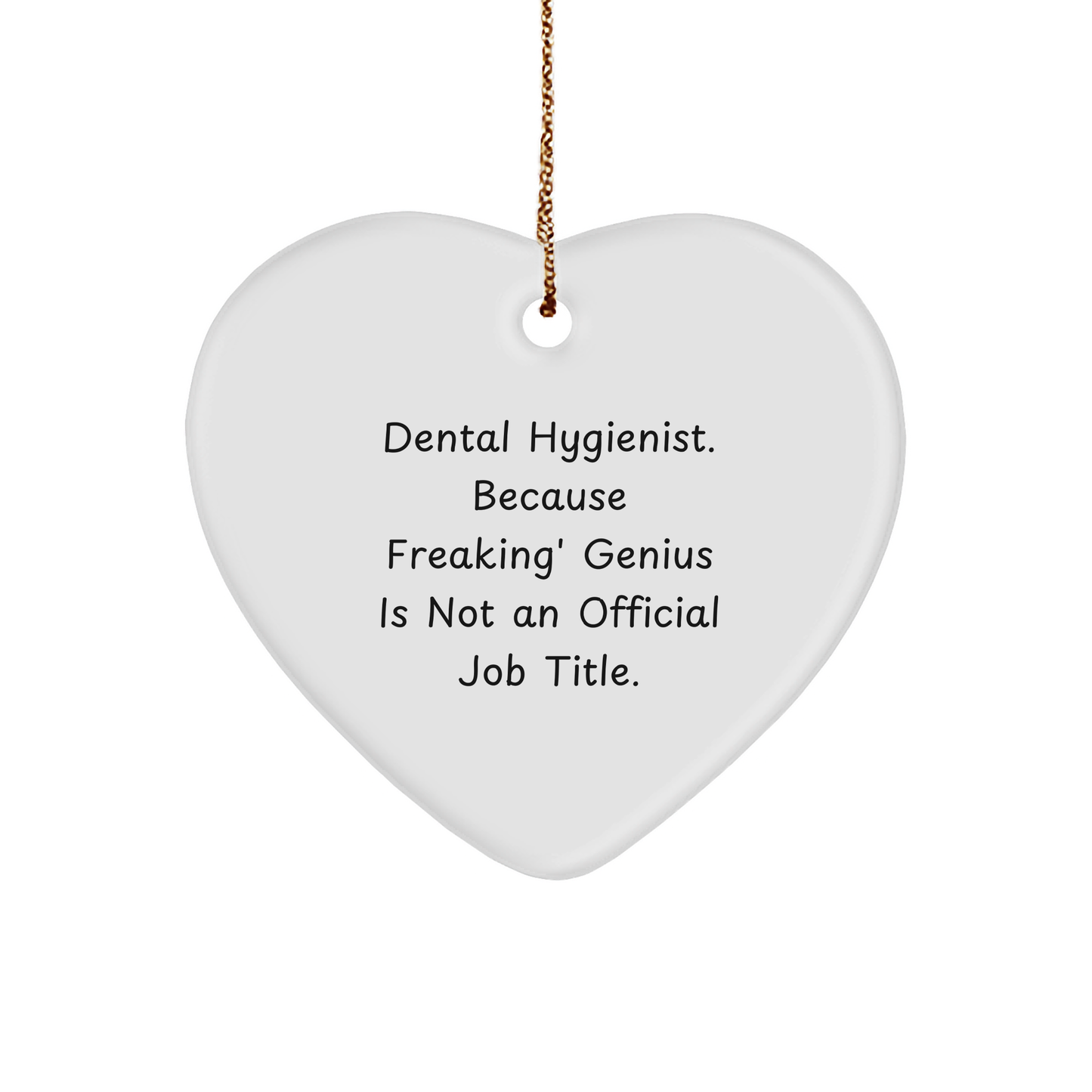 Dental Hygienist Gifts from Friends, Heart Ornament for Christmas, 'Funny' Quote, 'Because Freaking' genius Is Not An Official Job Title.' - Image 1
