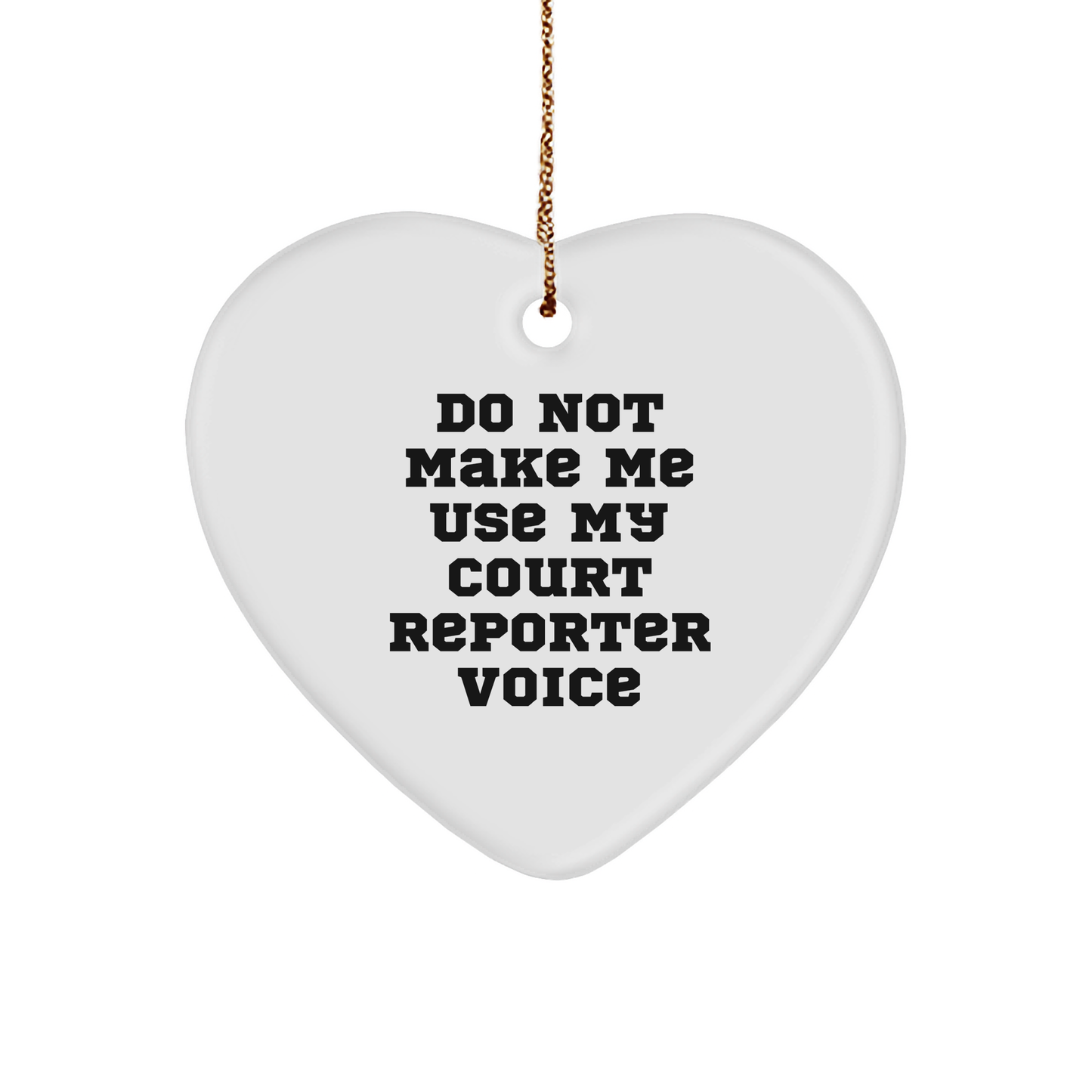 Court Reporter Gifts, Funny Heart Ornament, 'Do Not Make Me Use My Court Reporter Voice', Christmas Unique Presents from Friends or Family for Men or Women - Image 1