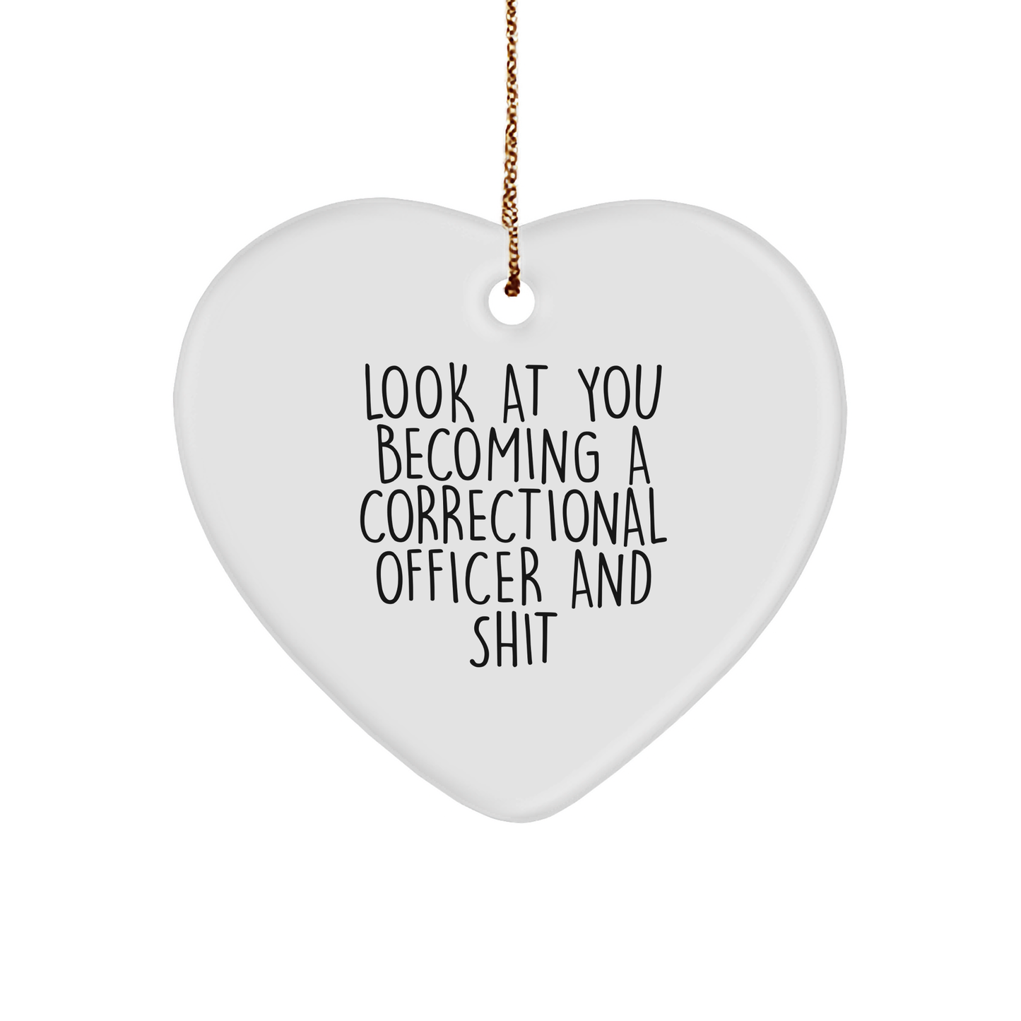 Funny Correctional Officer Gifts, Look At You Becoming A Correctional Officer And Shit, Heart Ornament, Christmas Unique Gifts from Friends to Correctional Officer - Image 1