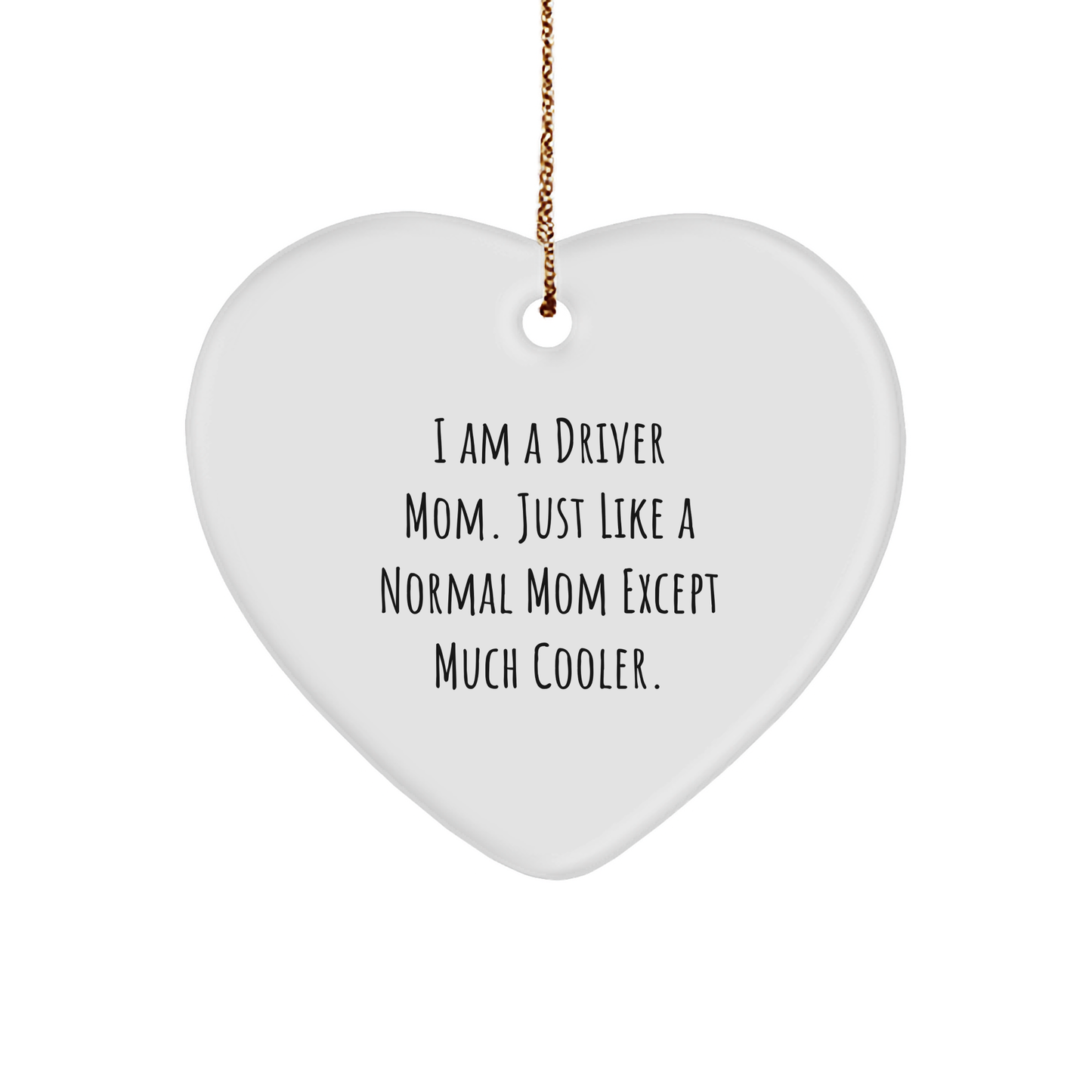 Driver Mom Heart Ornament Gifts for Men, I Am A Driver Mom, Funny Christmas Decor, Heart Shaped, Gifts from Mom, for Driver - Image 1
