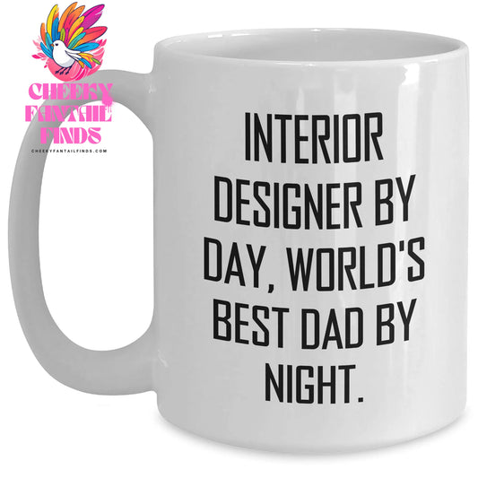 Interior Designer Gifts from Friends - Funny White Coffee Mug for World's Best Dad on Father's Day - Interior Designer By Day, World's Best Dad By Night. - Main