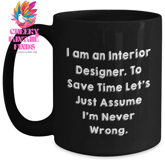 Interior Designer Gifts, Funny Quote Mug, Gifts from Men to Interior Designers, Perfect for Mother's Day Unique Gifts for Her, Black 11oz Coffee Mug - Main