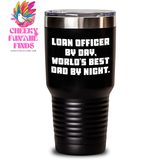 Loan Officer Gifts from Friends, Unique Tumblers for Loan Officer By Day, World's Best Dad By Night., Father's Day Unique Gifts - Main