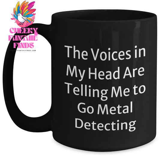 Metal Detecting Funny Quote Gifts for Mom from Family - Unique Black Coffee Mug, 11oz or 15oz, Microwave and Dishwasher Safe - Main