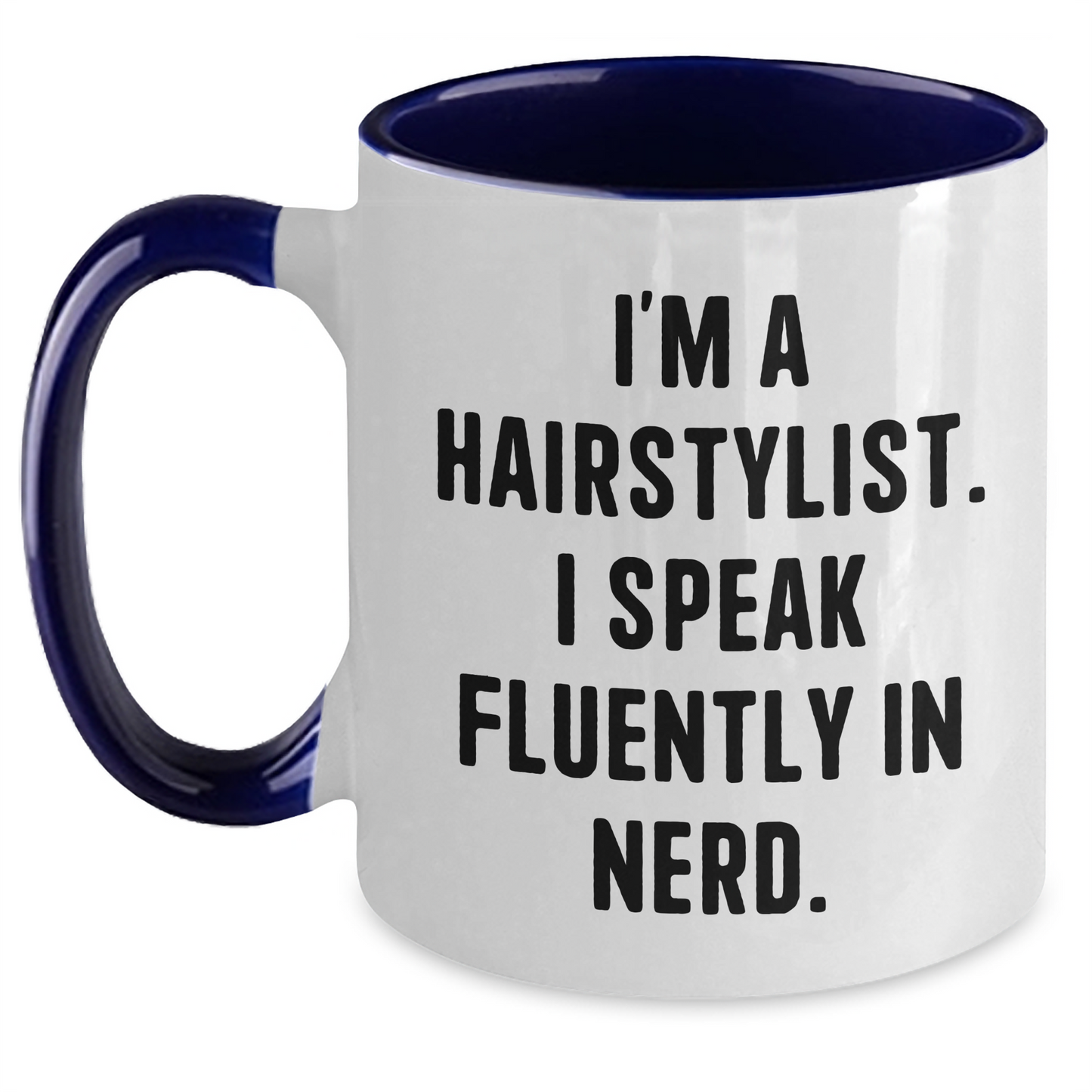 Hairstylist Gifts from Friends for Father's Day - Funny Two Tone Coffee Mug, I'm A Hairstylist. I Speak Fluently In genius. - Main