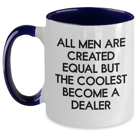 Funny Dealer Gifts from Friends - Two Tone Coffee Mug for Graduation - 'All Men Are Created Equal But The Coolest Become A Dealer' Quote - Main