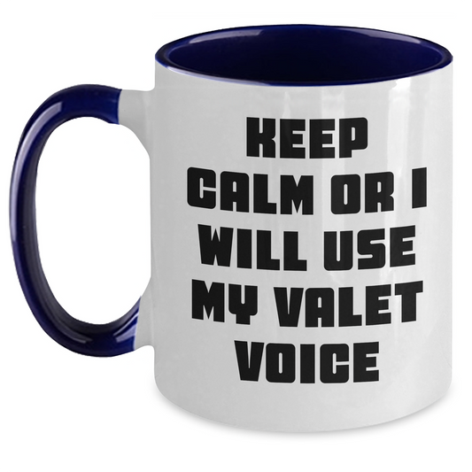 Funny Valet Gifts from Friends for Father's Day - Keep Calm Or I Will Use My Valet Voice Two Tone Coffee Mug, Valet Humor, Unique Gifts for Valet Lovers, Men and Women - Main