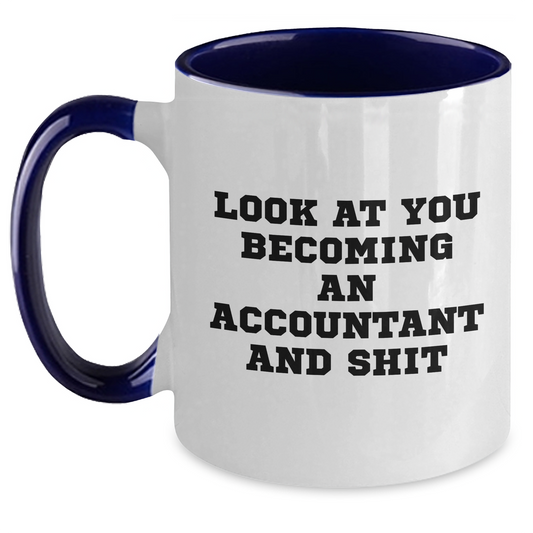 Funny Accountant Gifts from Friends - Look At You Becoming An Accountant And Shit Two Tone Coffee Mug for Dad, Father's Day Unique Gifts for Accountant Men - Main