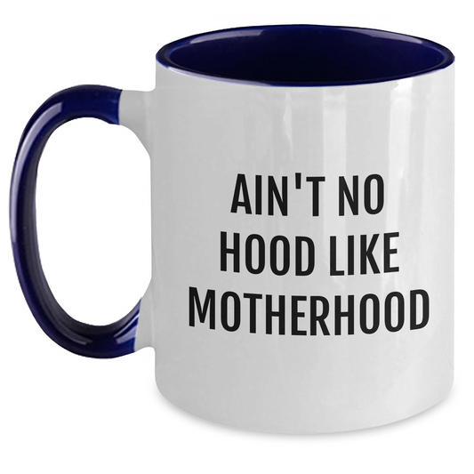 Funny Mom Quote Two Tone Coffee Mugs, Gifts from Mom to Mom on Graduation, Ain't No Hood Like Motherhood, 11oz Ceramic Mugs - Main