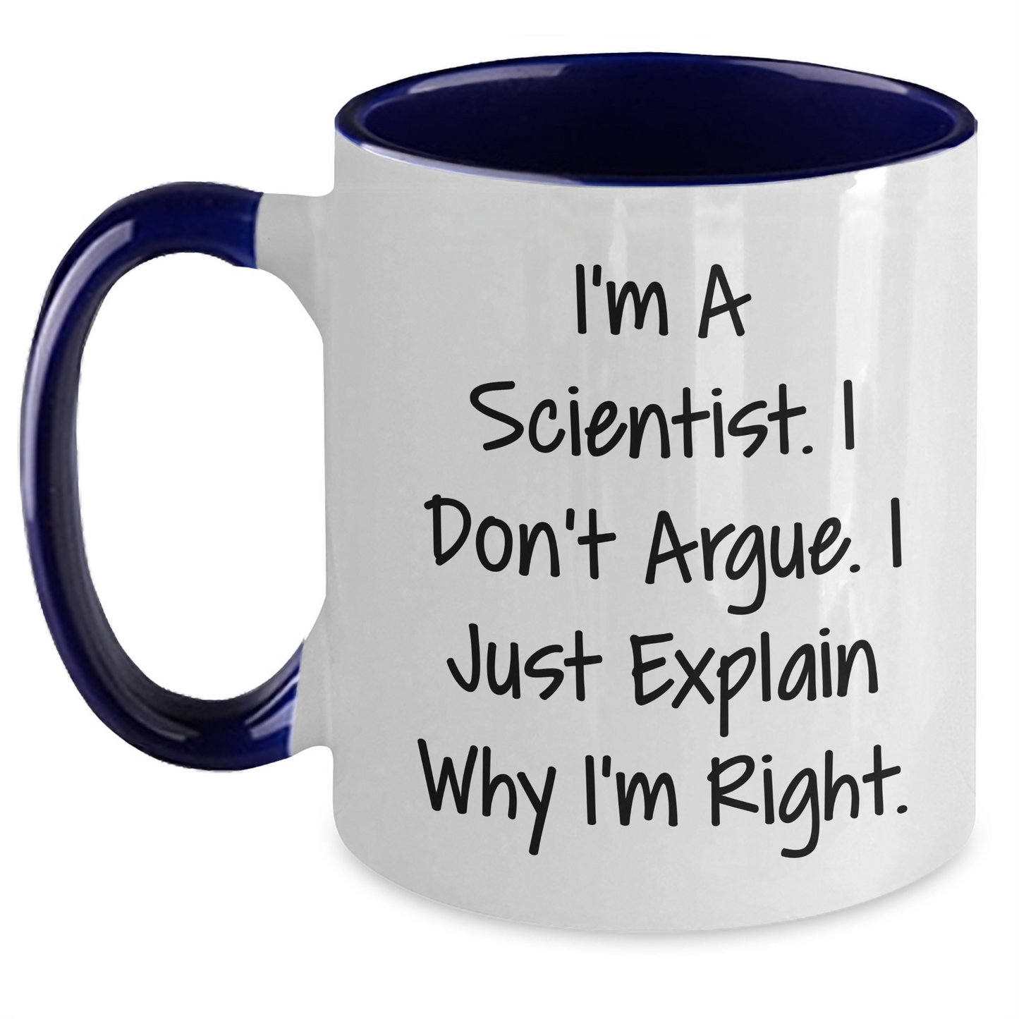 Funny Scientist Gifts Two Tone Coffee Mug, I'm A Scientist. I Don't Argue. I Just Explain Why I'm Right., Gifts from Men to Scientist Friends, Graduation Unique Gifts - Main
