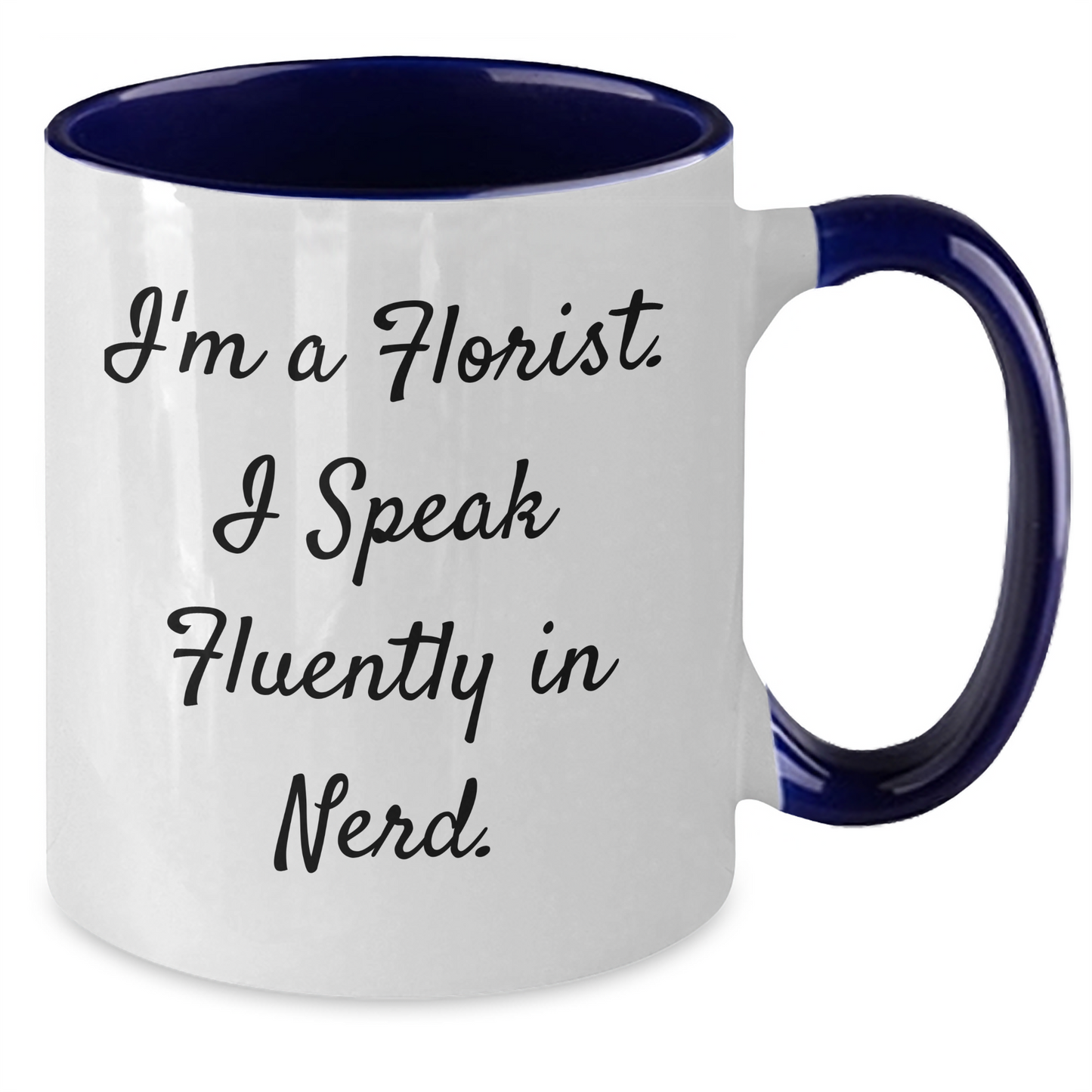 Funny Florist Gifts - I'm A Florist. I Speak Fluently In genius. - Two Tone Coffee Mug for Florist on Father's Day - Gifts from Family, Gifts for Florist Men - Additional