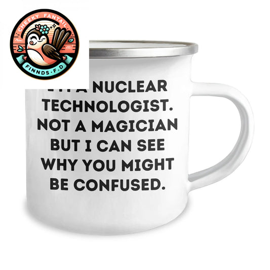 Nuclear Technologist Gifts from Friends - 'I'm Not a Magician' Funny Camping Mug for Father's Day - Image 2
