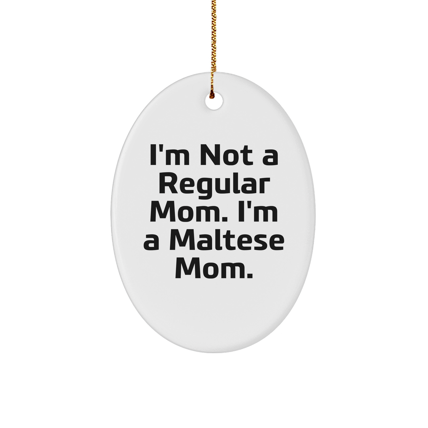 Maltese Mom Oval Ornament Gifts from Friends and Family - Funny Quote Christmas Decor - Image 1
