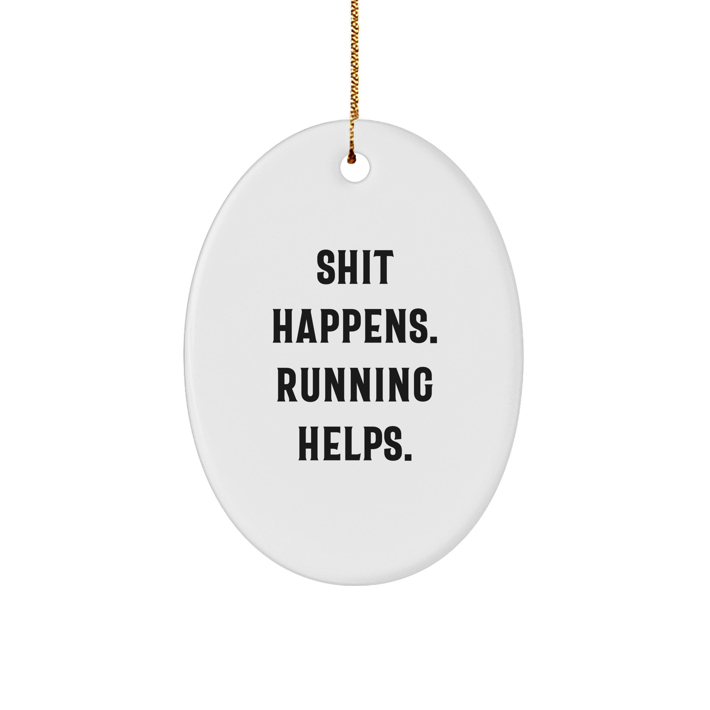 Funny Running Oval Ornament Gifts from Friends for Running Enthusiasts, 'Shit Happens. Running Helps.' Christmas Ornament - Image 1