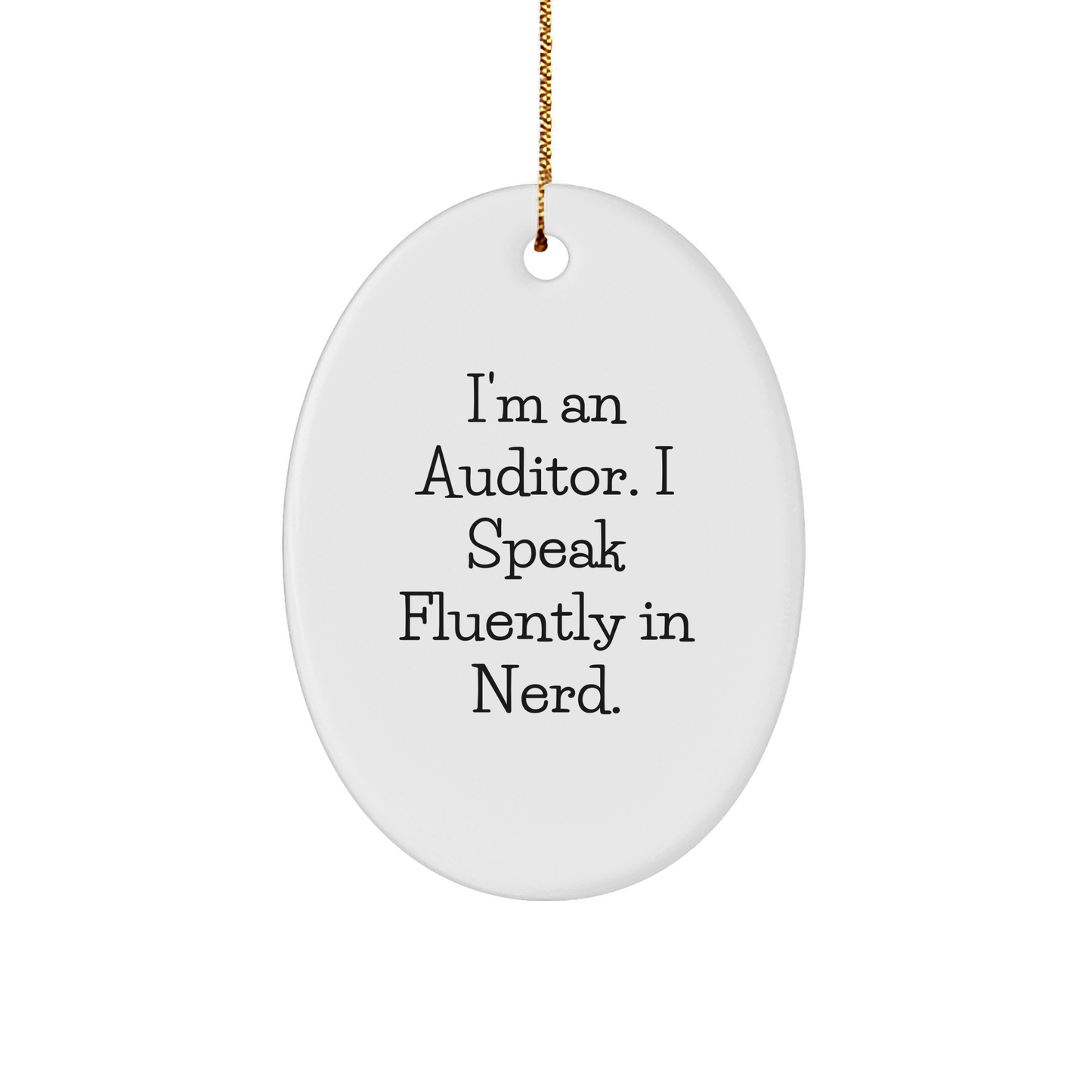 Auditor Gifts from Friends - 'I'm An Auditor. I Speak Fluently In genius.' Oval Ornament for Christmas - Image 1