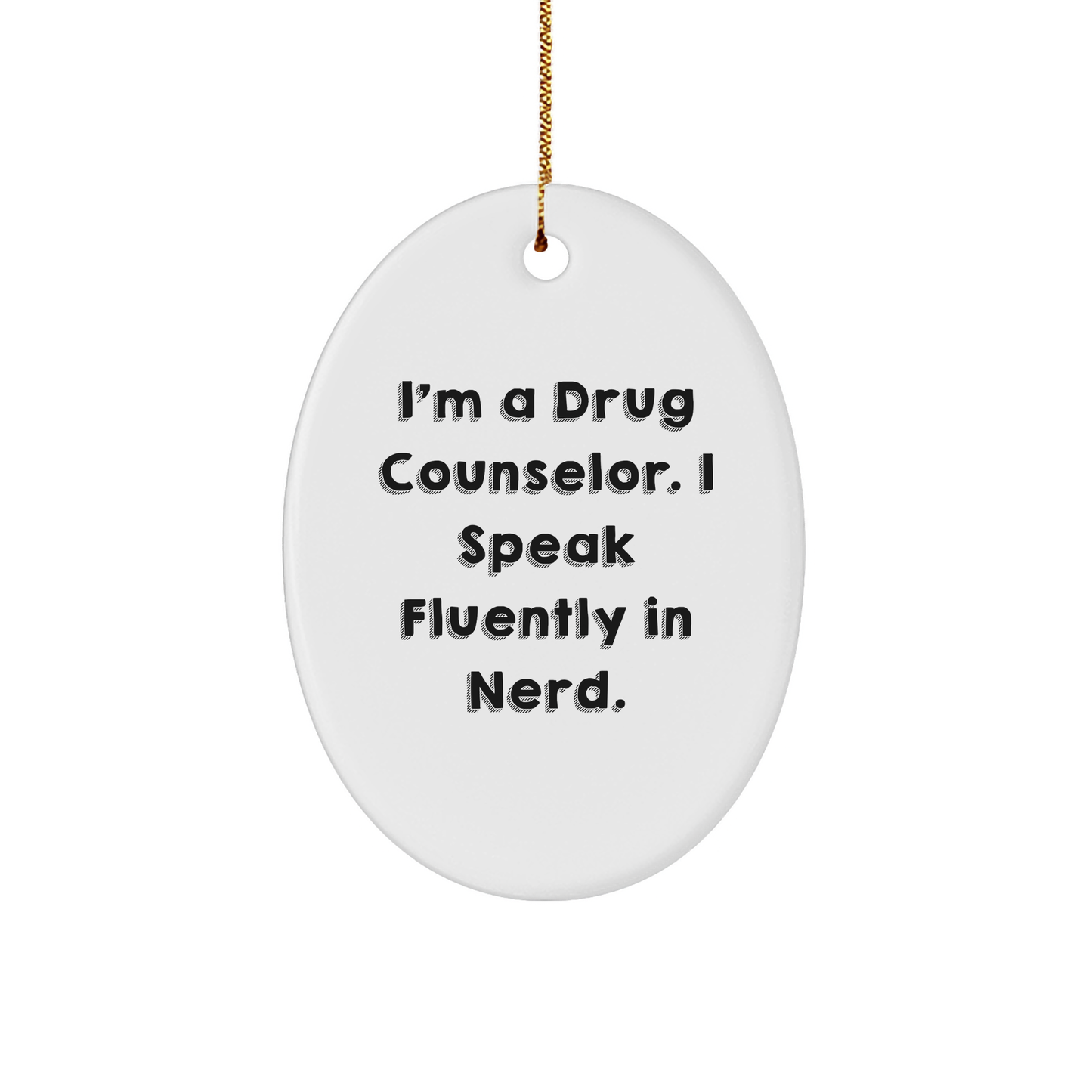 Funny Drug Counselor Oval Ornament Gifts from Friends for Christmas - 'I'm A Drug Counselor. I Speak Fluently In genius.' - Unique Oval Shaped White Ornament for Men, Women, and Coworkers - Image 1