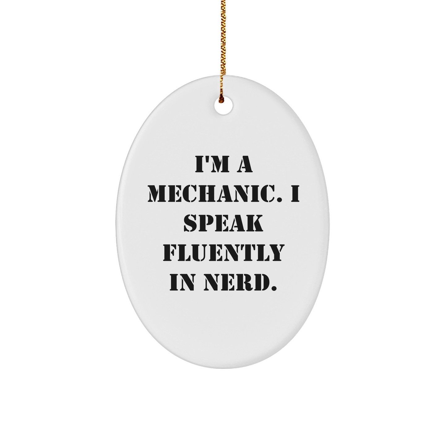 Mechanic Gifts from Friends Christmas Oval Ornament, Funny, 'I'm A Mechanic. I Speak Fluently In genius.' - Image 1