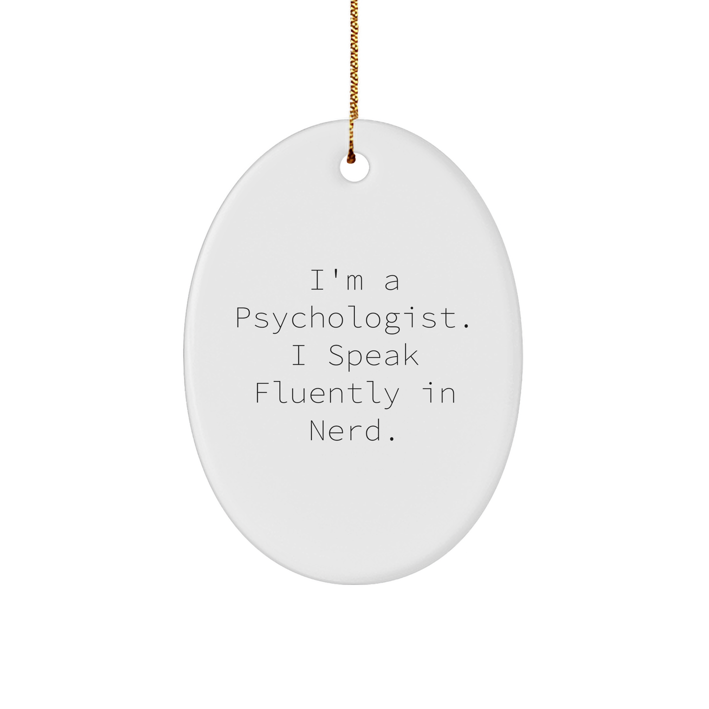 Funny Psychologist Gifts from Friends - Oval Ornament with 'I'm A Psychologist. I Speak Fluently In genius.' Quote, Christmas Unique Presents for Men and Women - Image 1