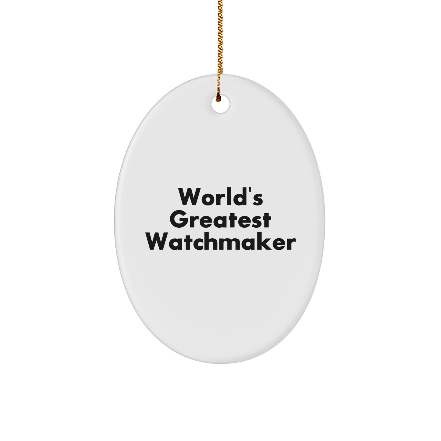 World's Greatest Watchmaker Oval Ornament, Funny Quote, Christmas Unique Gifts from Family to Watchmaker, Handcrafted MDF White Oval Ornament, Unique Watchmaker Gifts for Him or Her - Image 1