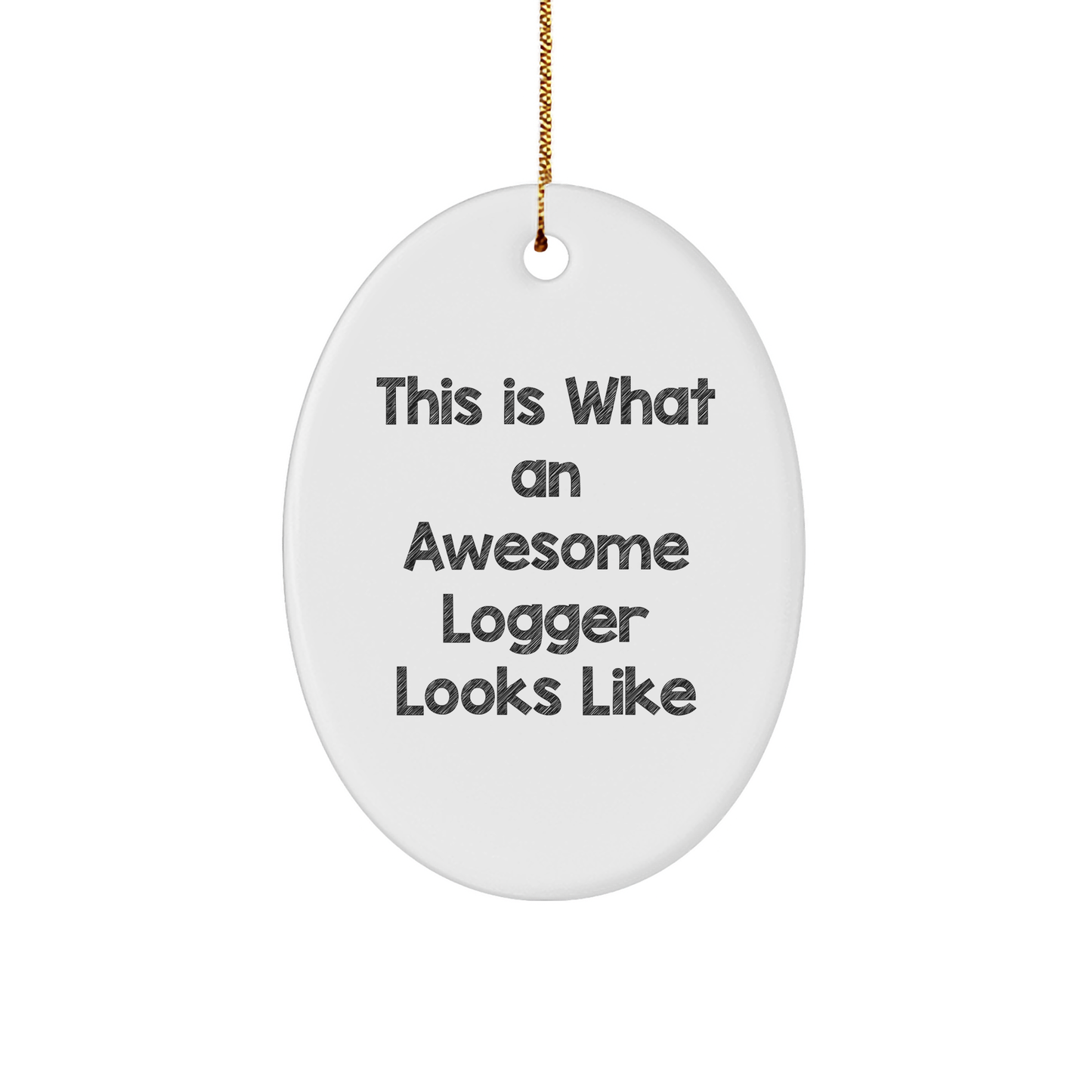 Logger Gifts: 'This Is What An Awesome Logger Looks Like', Oval Ornament for Logger, Men, Family, and Friends - Christmas Unique Gifts from Us - Image 1