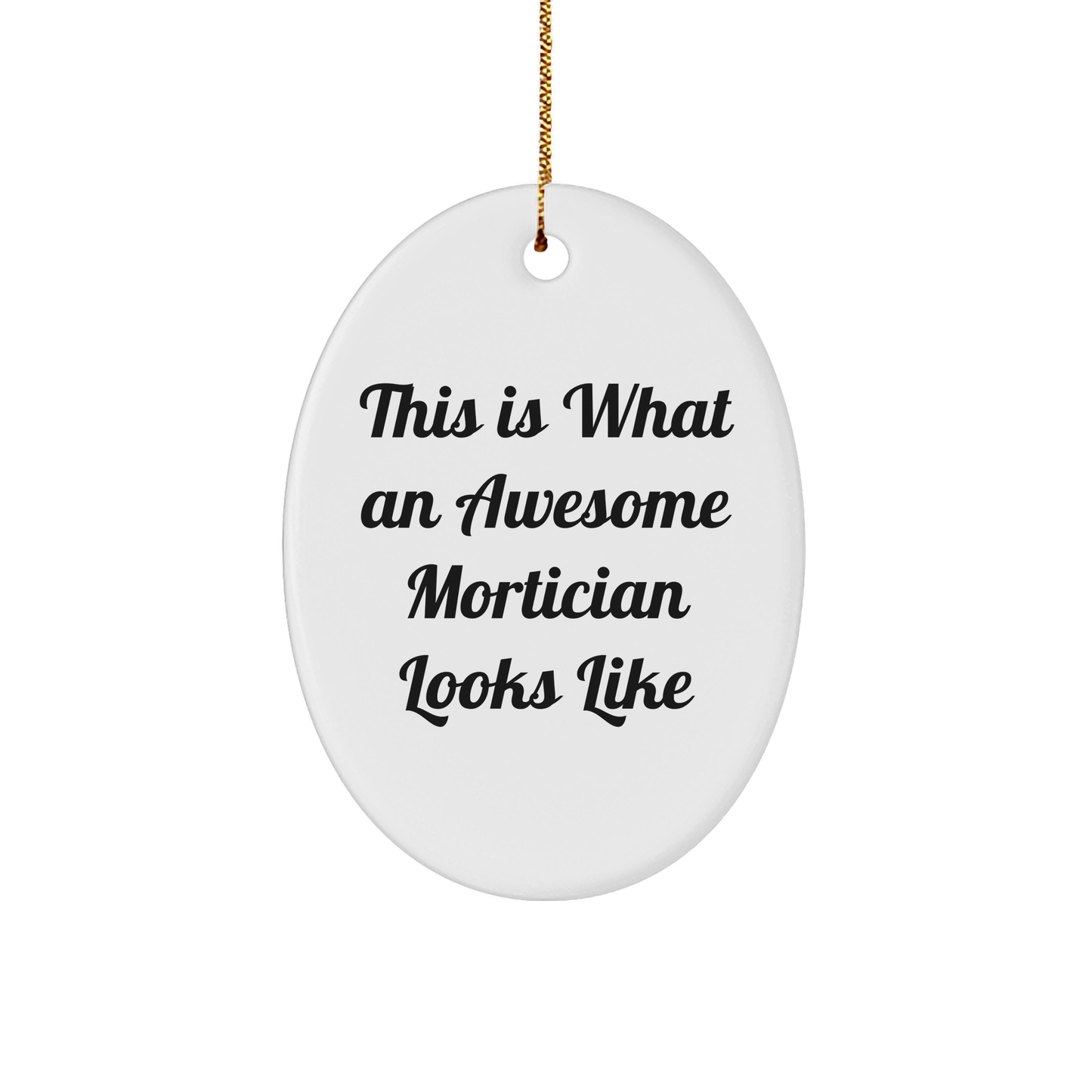Mortician Gifts from Friends, This Is What An Awesome Mortician Looks Like Oval Ornament, Perfect for Christmas - Image 1