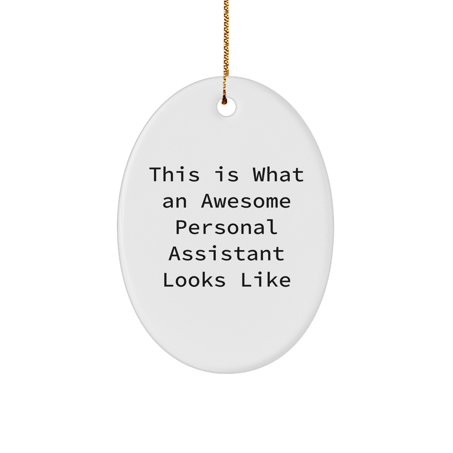 Funny Personal Assistant Gifts from Friends for Christmas Oval Ornament Quotes, This Is What An Awesome Personal Assistant Looks Like - Image 1
