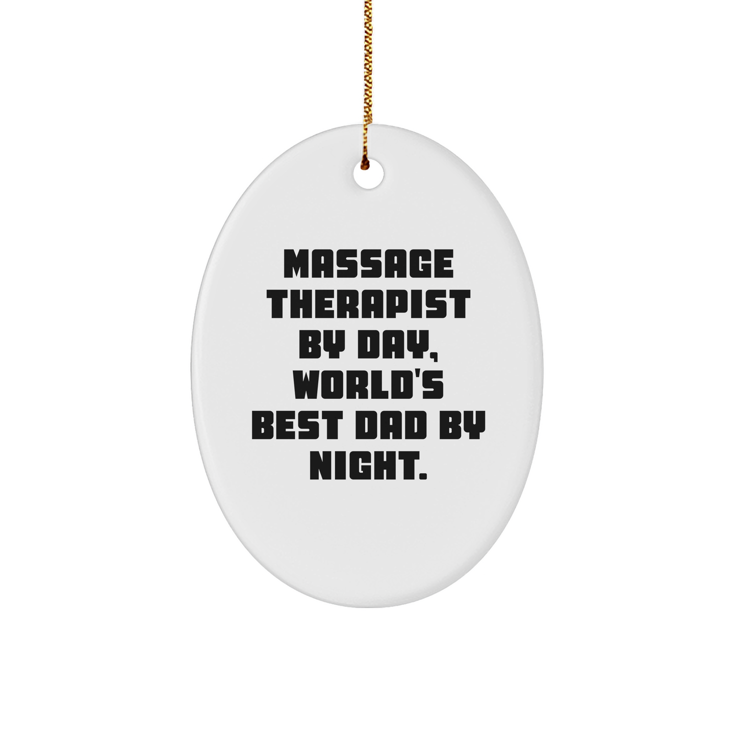 Massage Therapist Gifts from Men - Funny Oval Ornament for Christmas - World's Best Dad By Night - Image 1