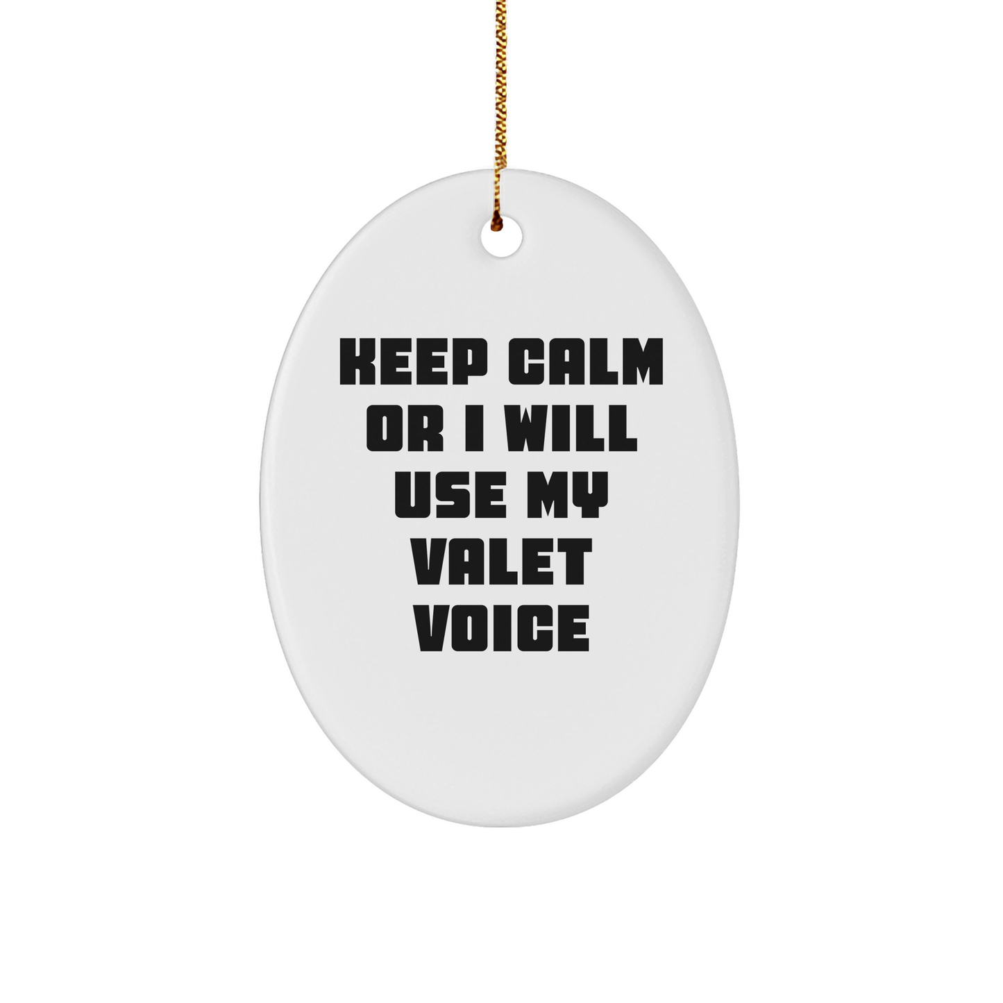 Funny Valet Gifts, 'Keep Calm Or I Will Use My Valet Voice' Oval Ornament for Men, Women, or Friends - Christmas Unique Gifts from Family - Image 1