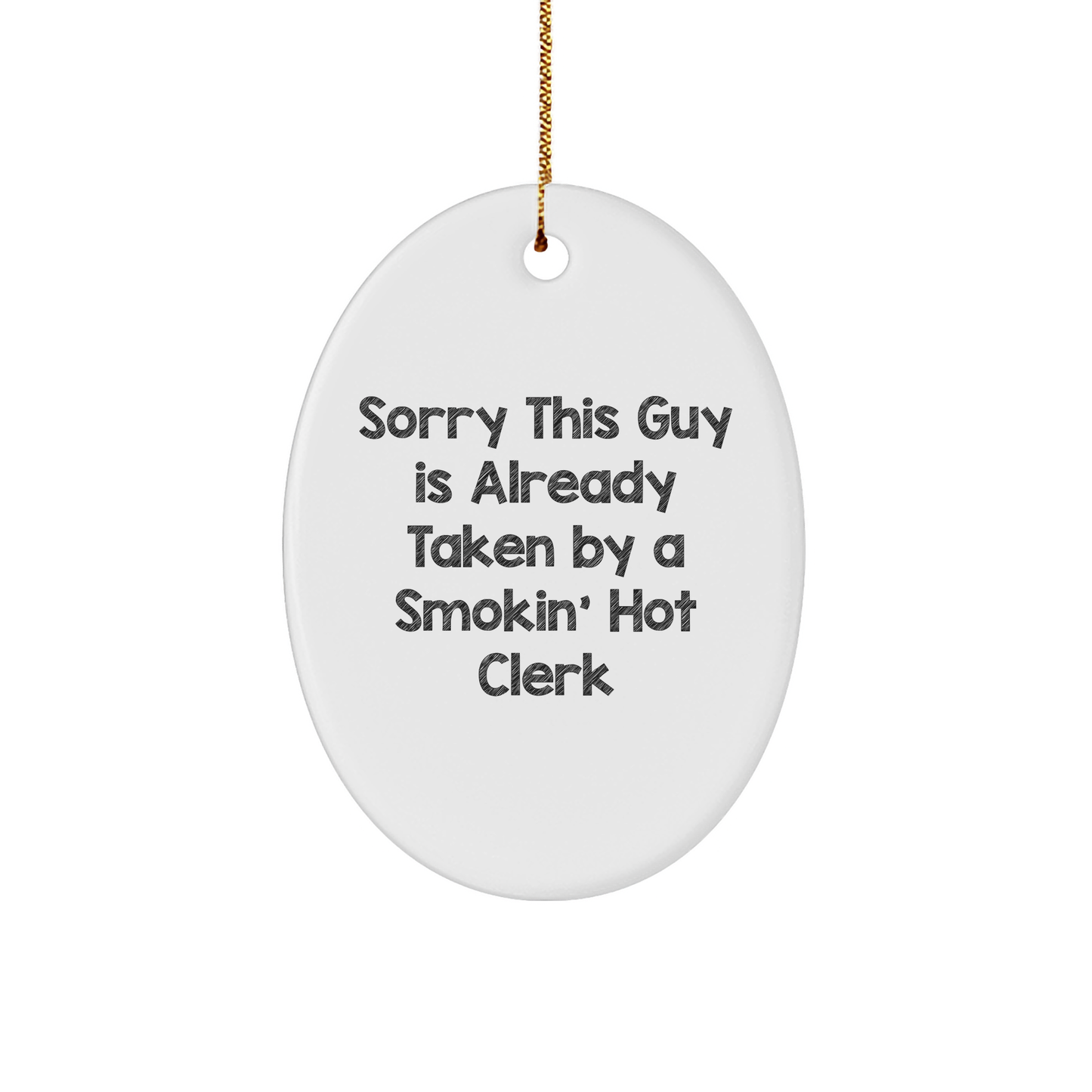 Funny Clerk Gifts, Sorry This Guy Is Already Taken By A Smokin' Hot Clerk Oval Ornament, Christmas Unique Gifts from Friends to Clerk - Image 1