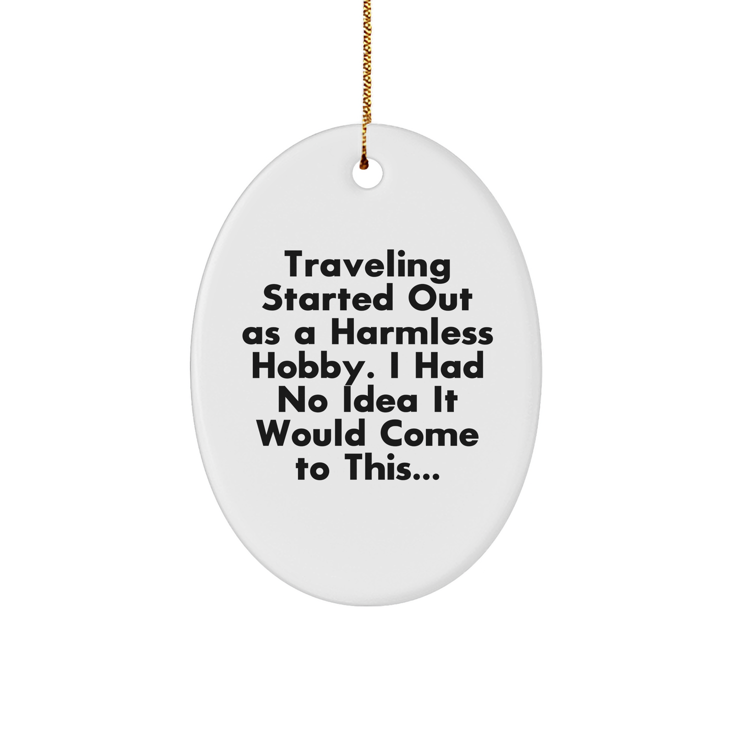 Traveling Gifts from Family for Friends, Oval Ornament with Funny Quote, Christmas Unique Presents - Image 1