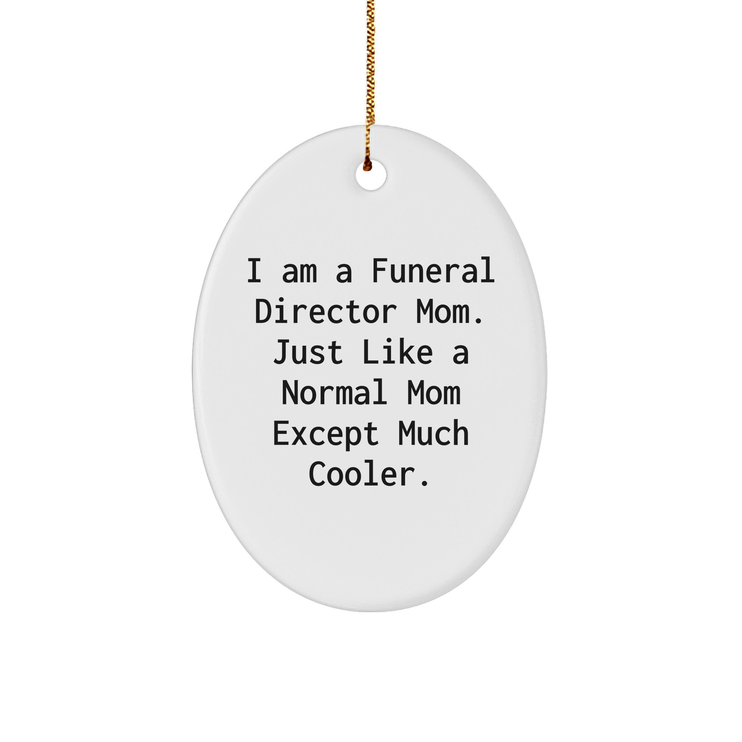 Gifts from Friends to Funeral Director Mom - 'I Am A Funeral Director Mom' Oval Ornament for Christmas - Image 1