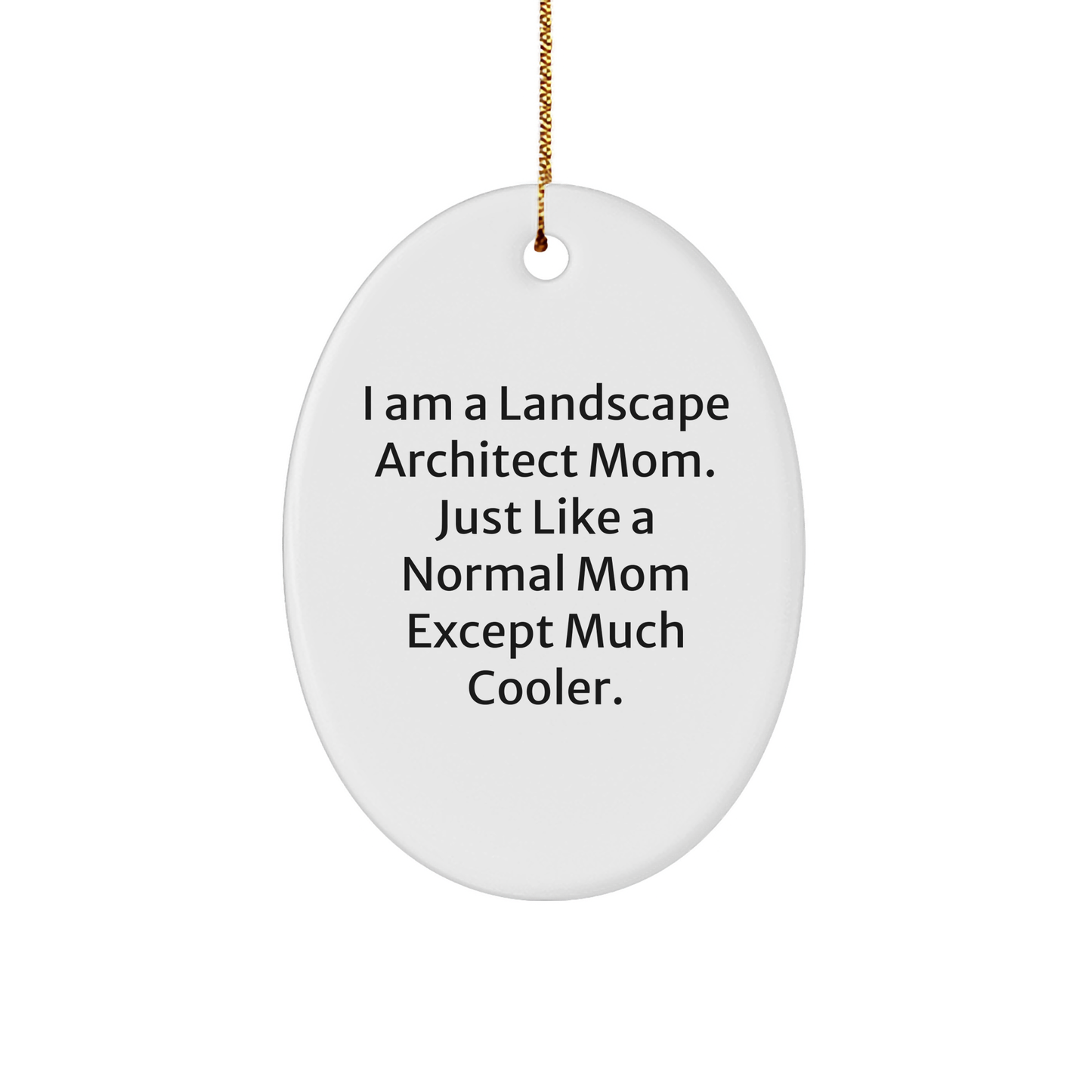 Landscape Architect Gifts from Friends, Christmas Funny Oval Ornament, 'I Am A Landscape Architect Mom' Quote, Durable MDF with High-Gloss Finish, Perfect for Coworkers or Family - Image 1