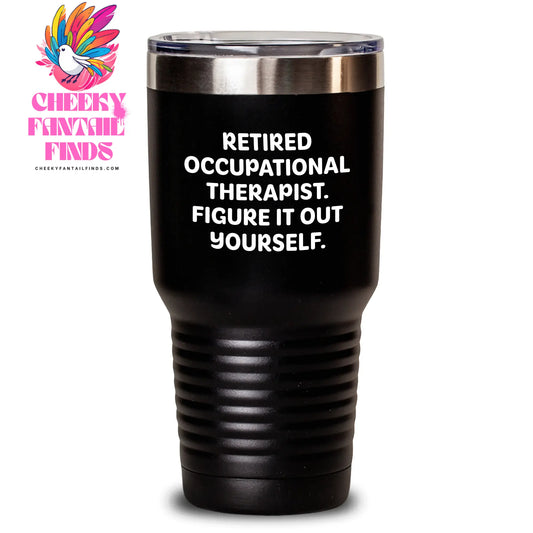 Occupational Therapist Gifts from Friends for Father's Day - 'Figure It Out Yourself.' Quote on a 20oz or 30oz Stainless Steel Tumbler - Main