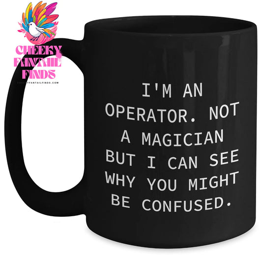 Operator Funny Black Coffee Mug, Gifts from Men for Operator, Unique Father's Day Unique Gifts - Main