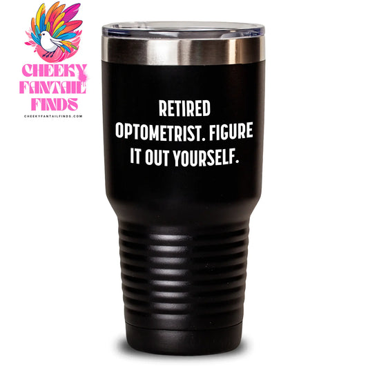Optometrist Humor Gifts from Men - 'Figure It Out Yourself' Tumbler for Optometrist, Funny Father's Day Unique Gifts - Main